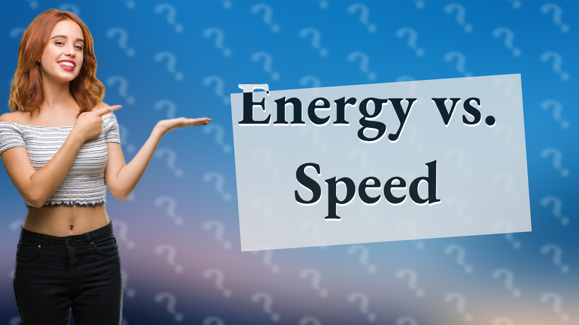 Energy vs. Speed