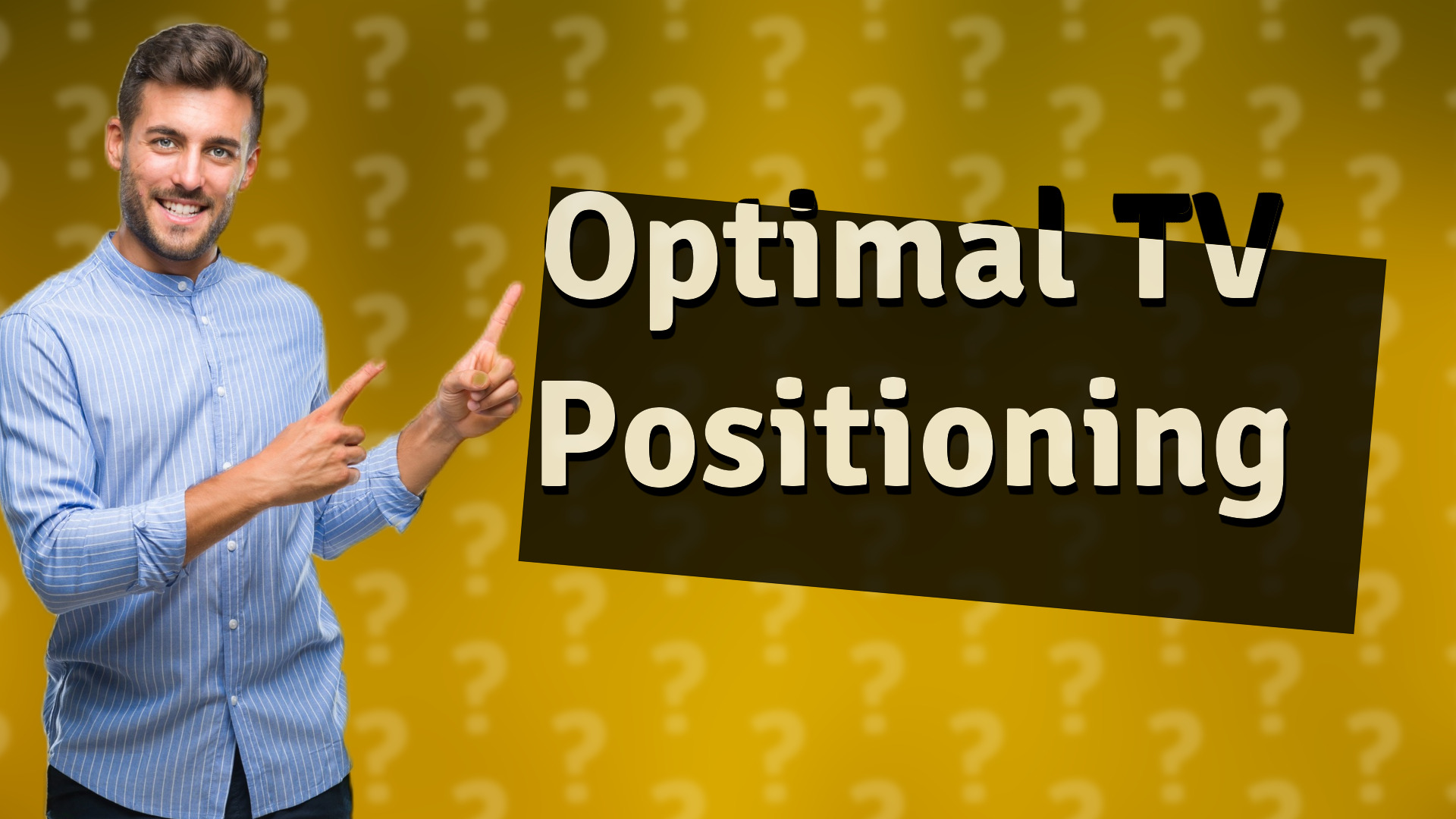 Optimal TV Positioning