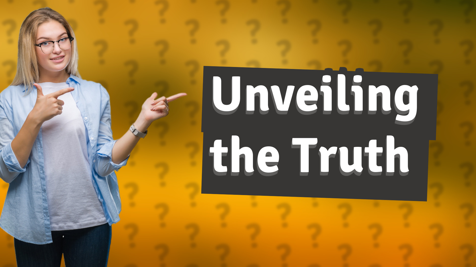 Unveiling the Truth