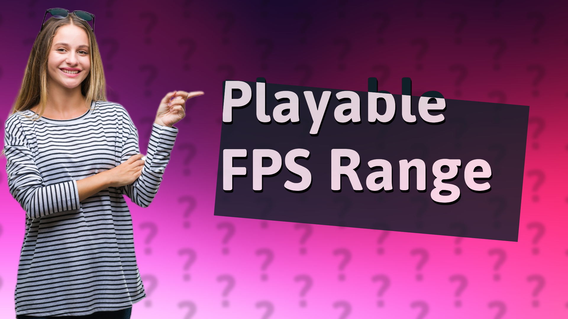 Playable FPS Range