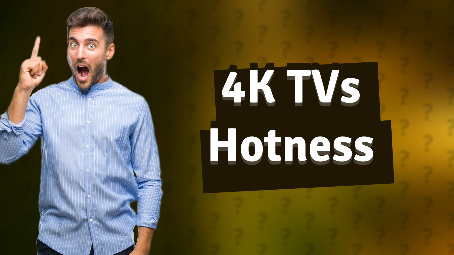 4K TVs Hotness