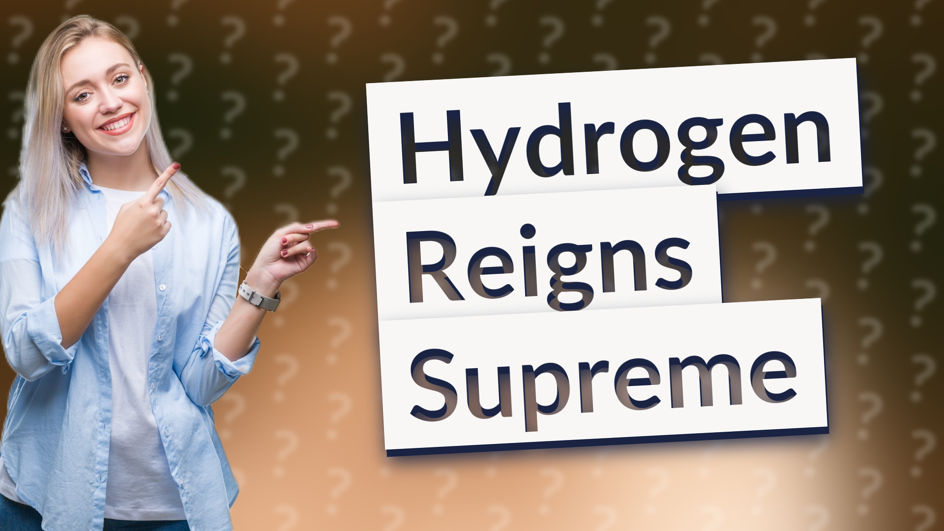 Hydrogen Reigns Supreme