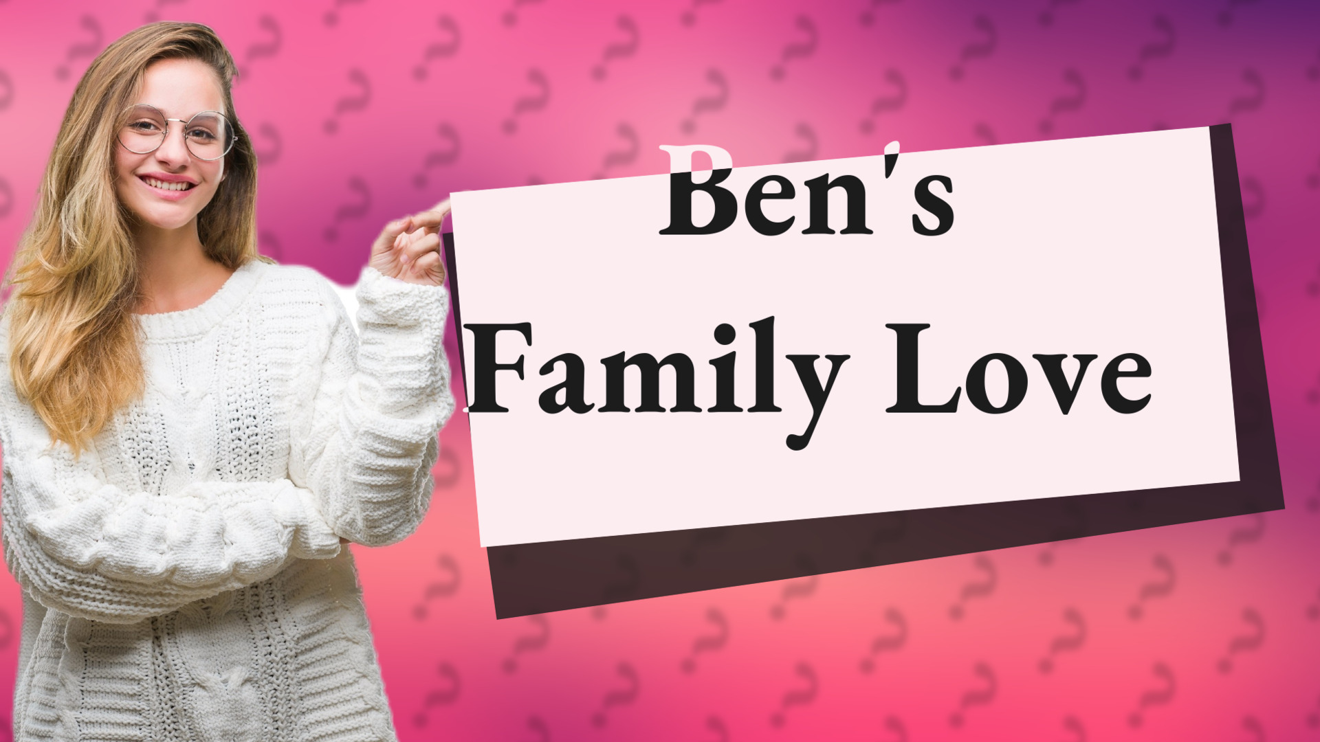 Ben's Family Love