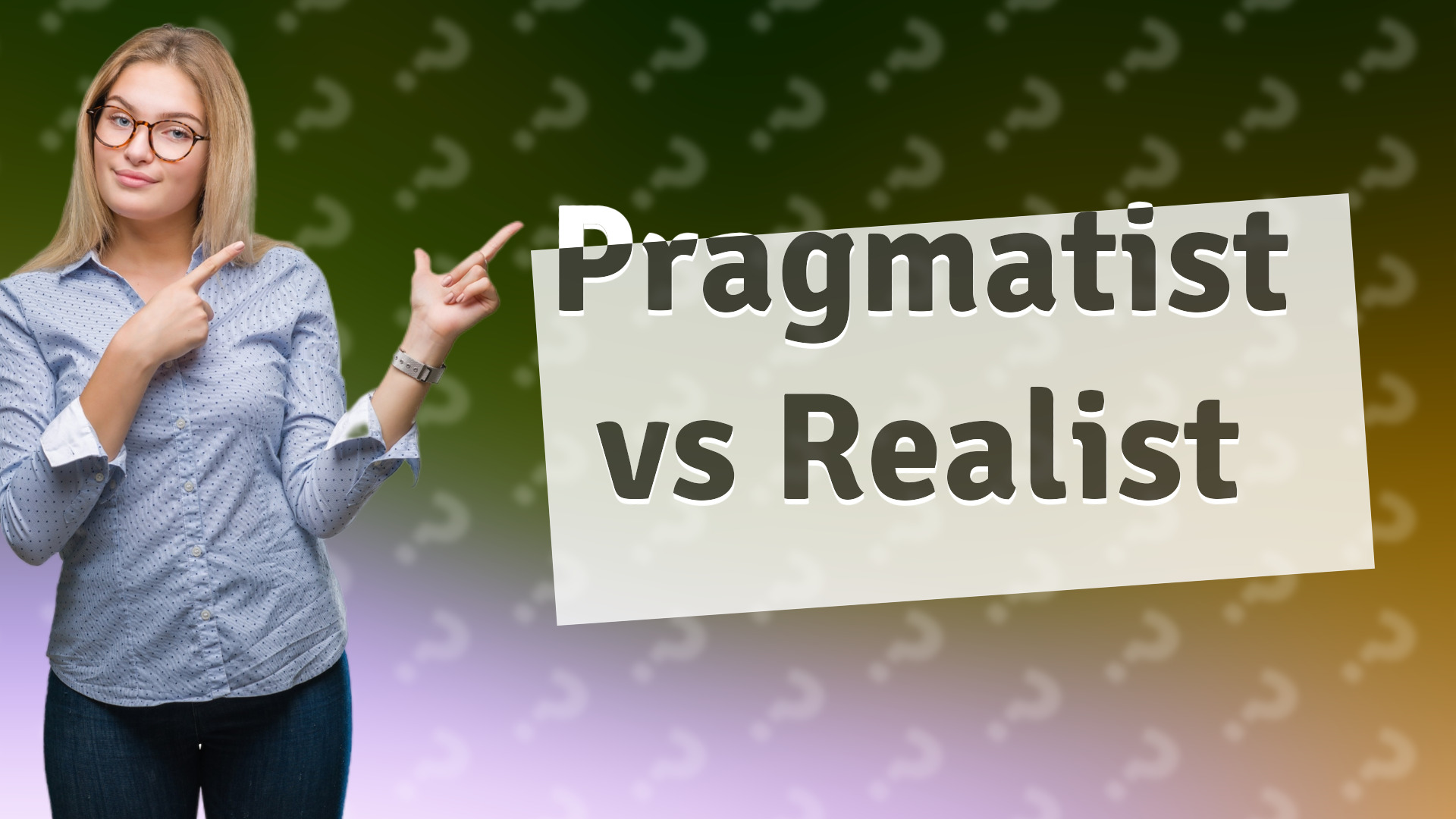 Pragmatist vs Realist