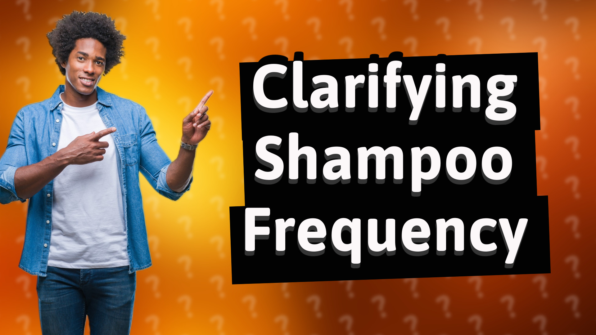 Clarifying Shampoo Frequency
