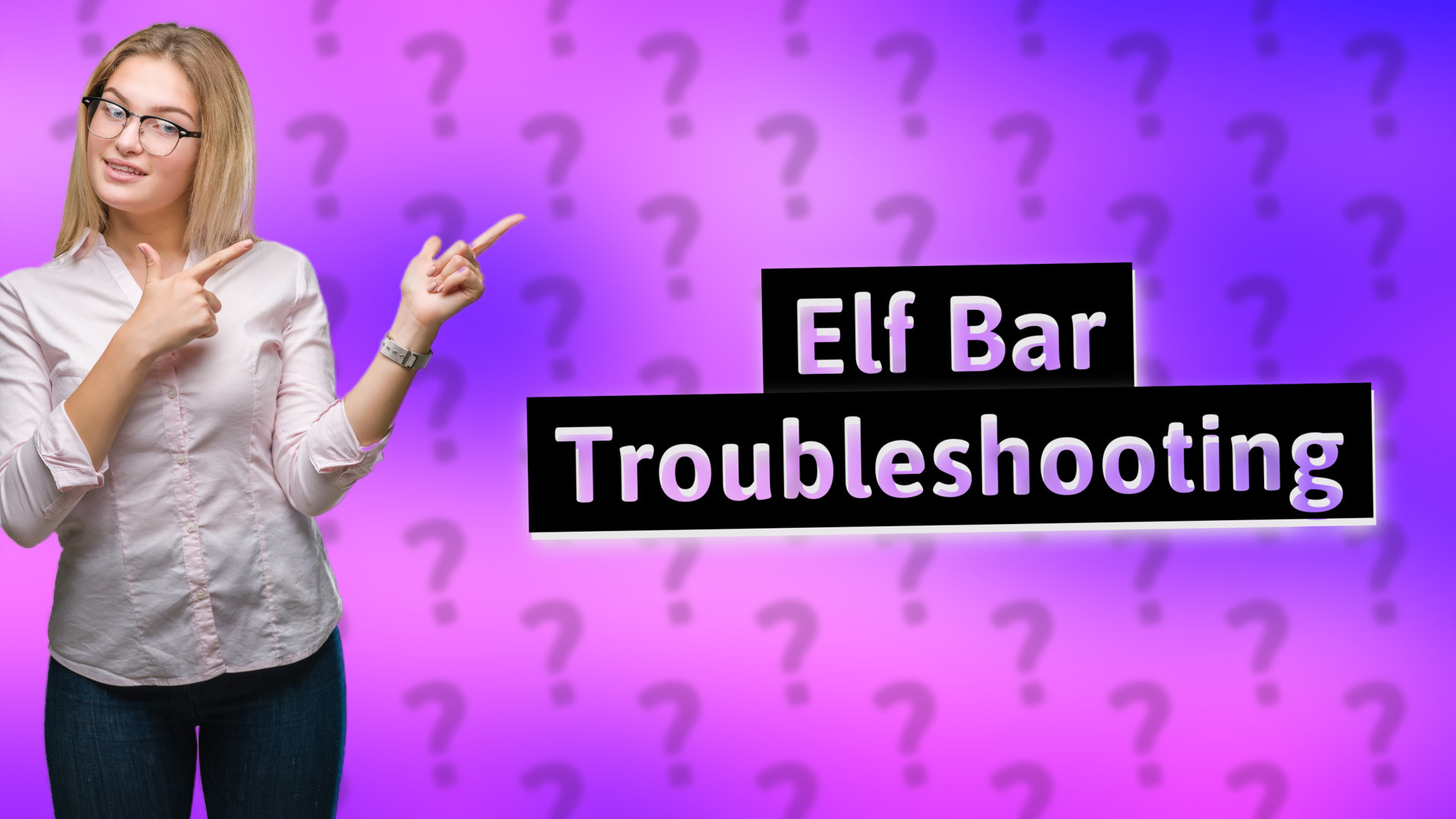 Elf Bar Troubleshooting