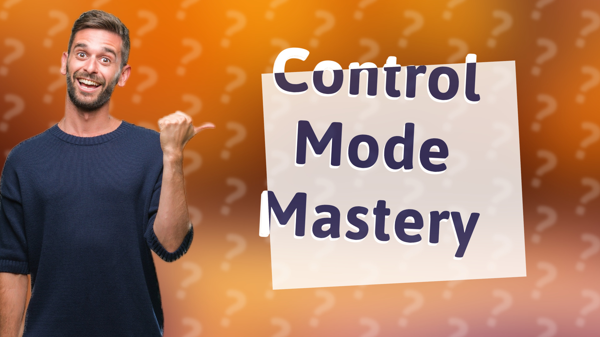 Control Mode Mastery