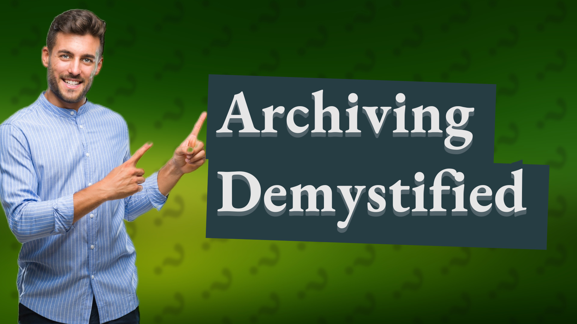 Archiving Demystified