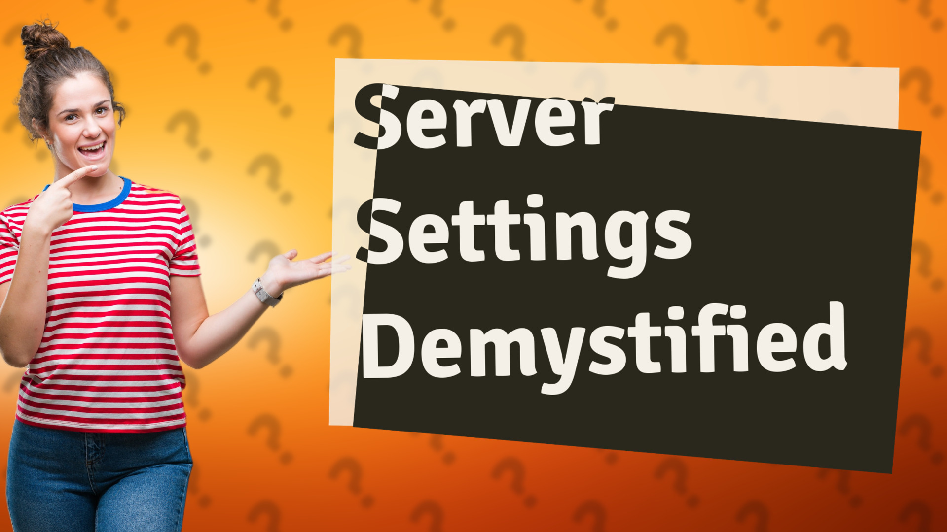 Server Settings Demystified