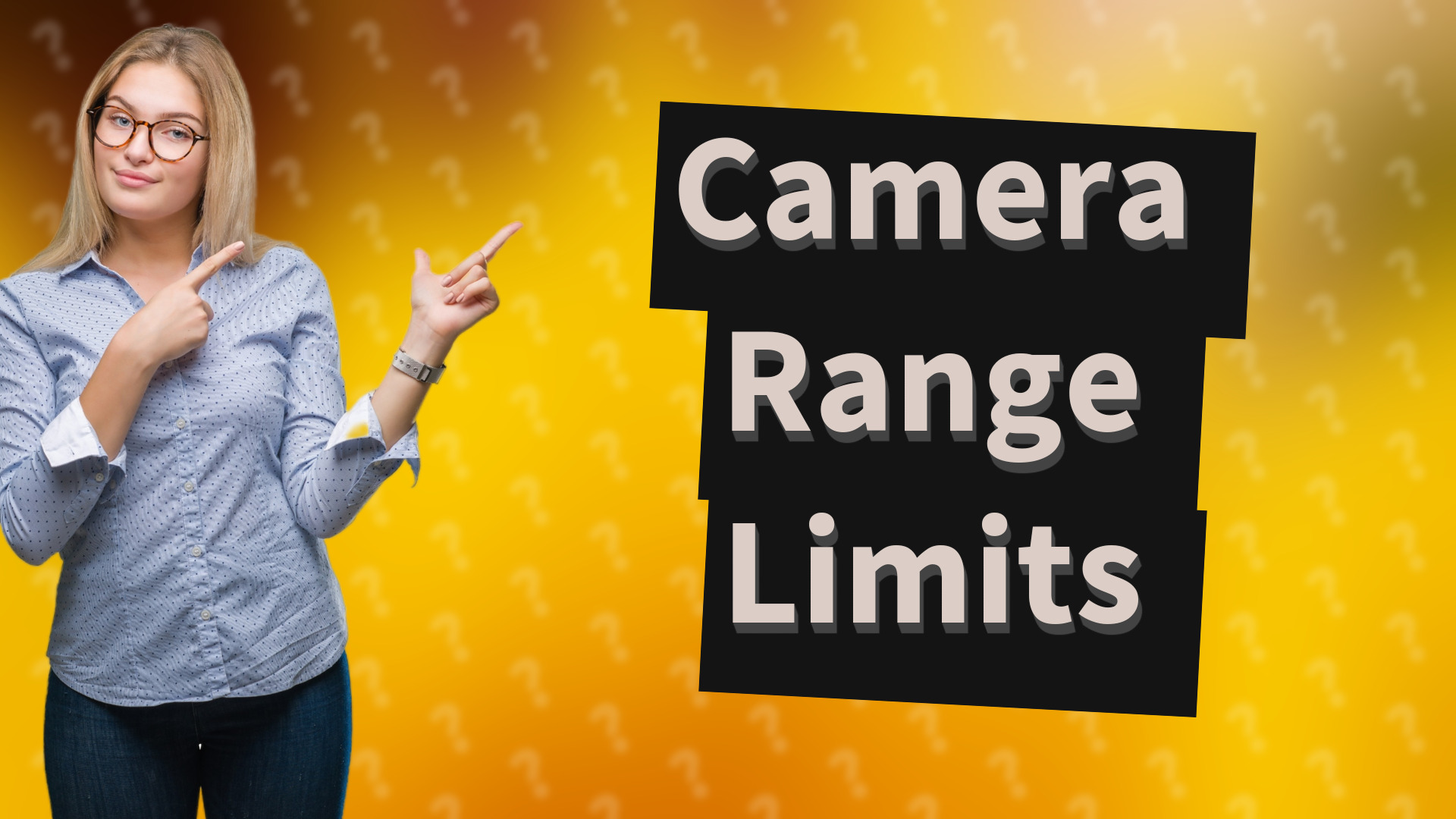 Camera Range Limits