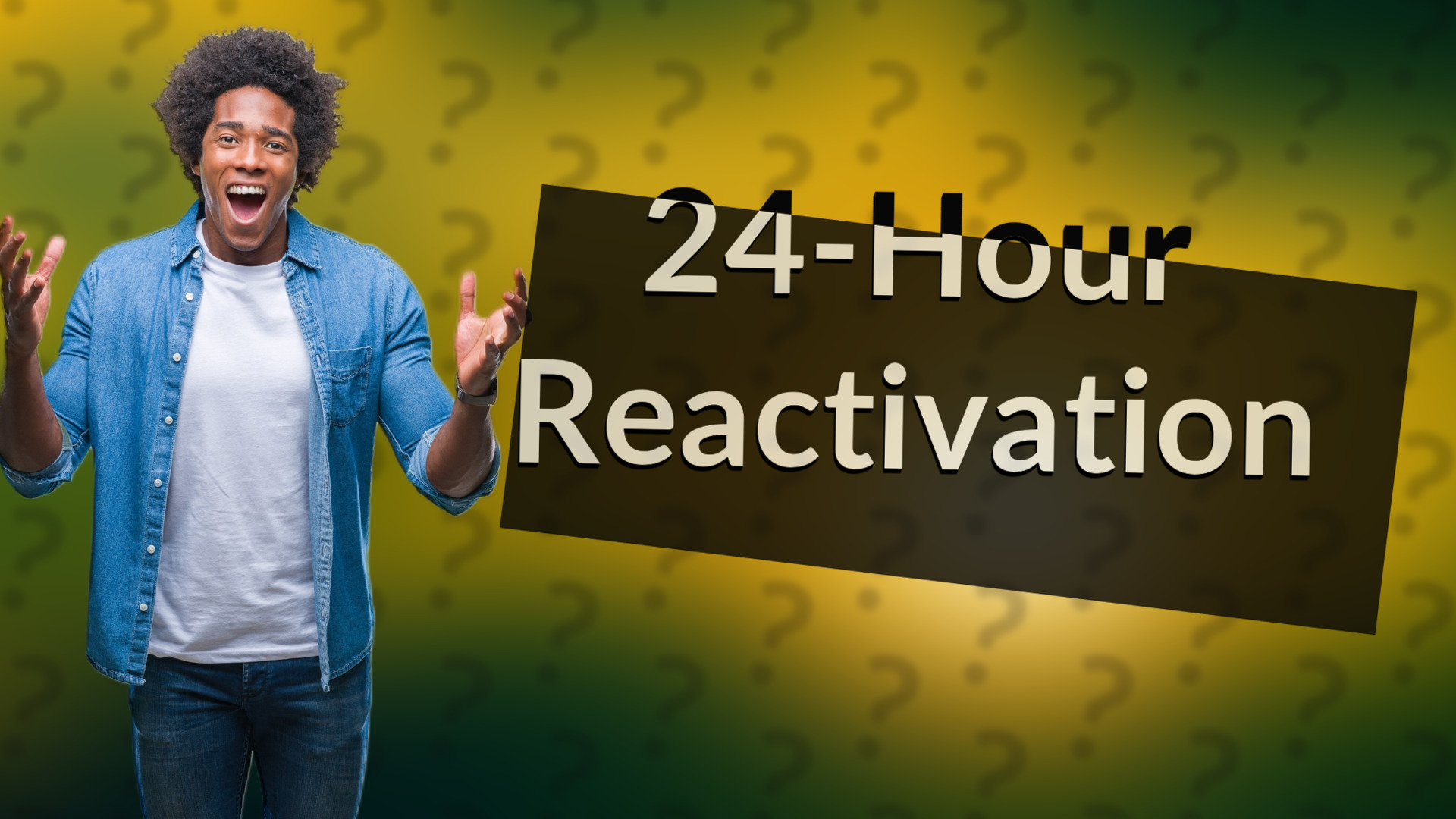 24-Hour Reactivation