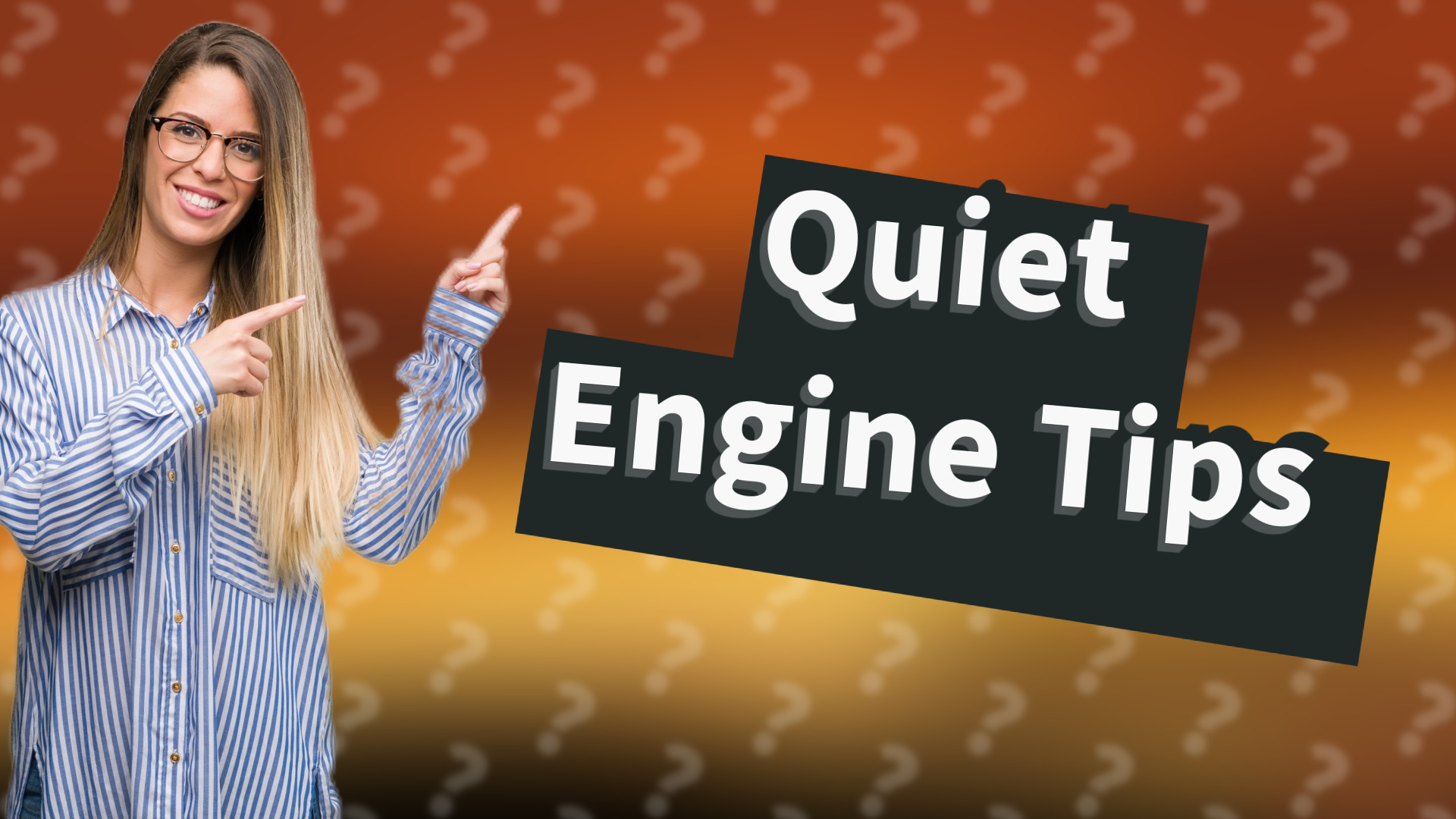 Quiet Engine Tips