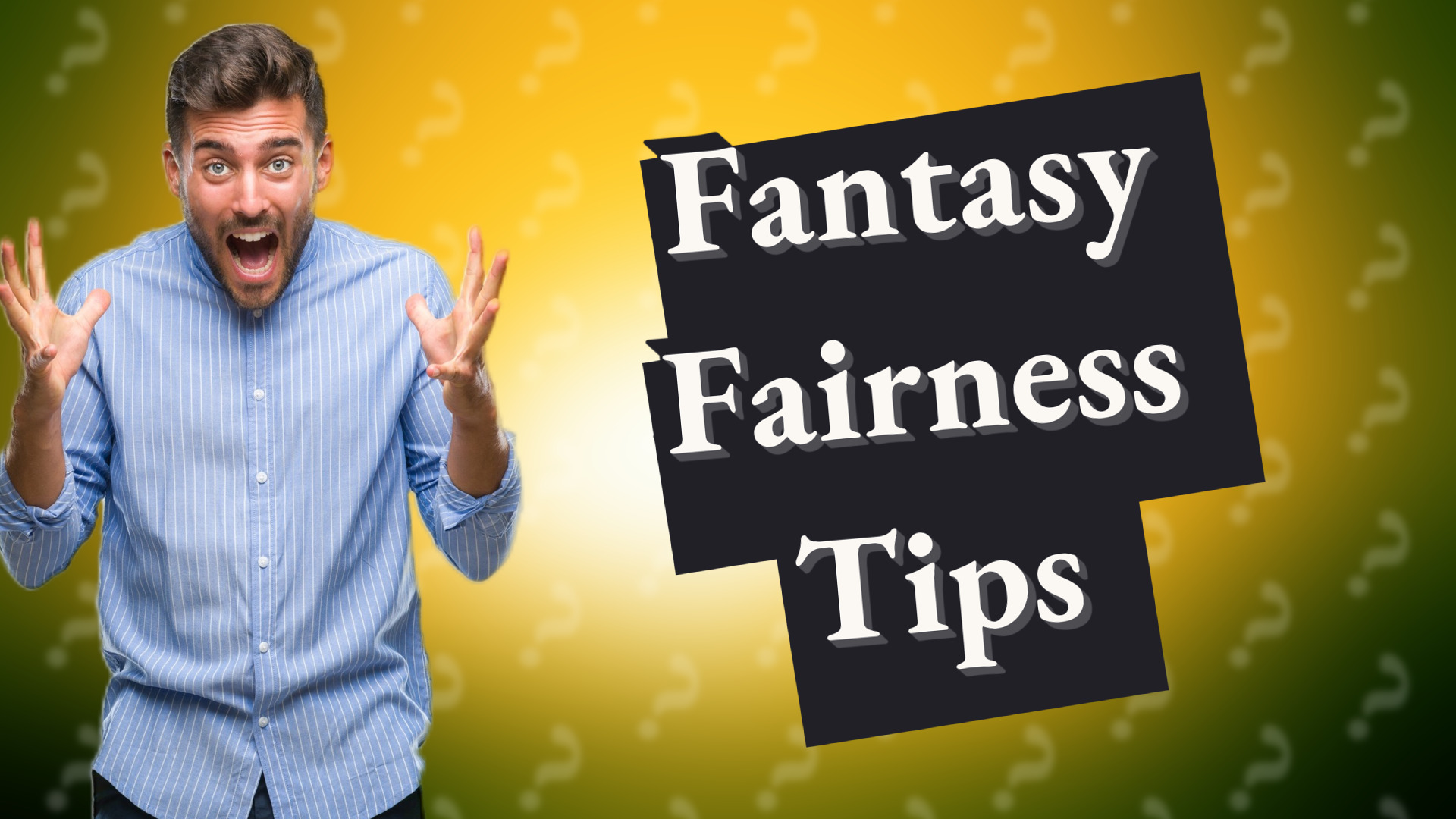 Fantasy Fairness Tips