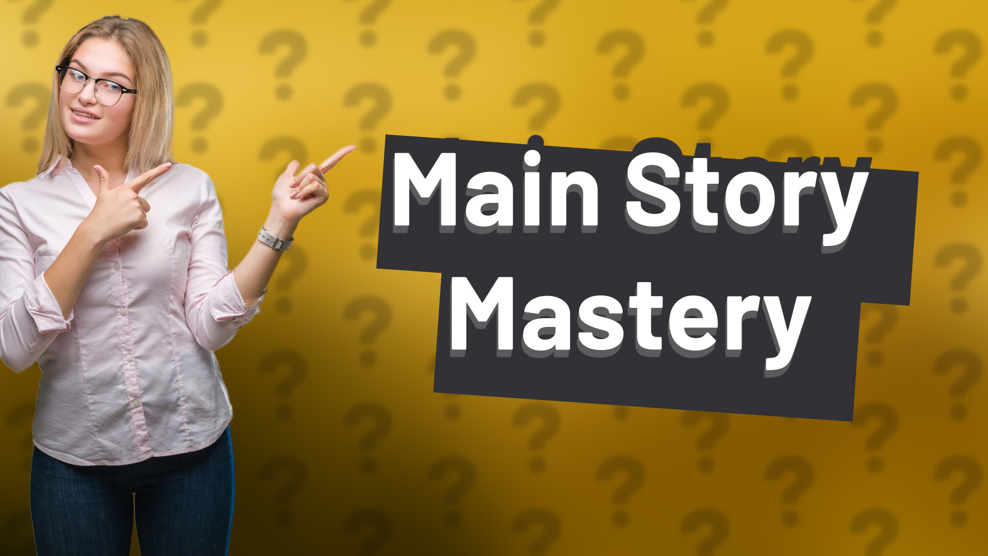 Main Story Mastery