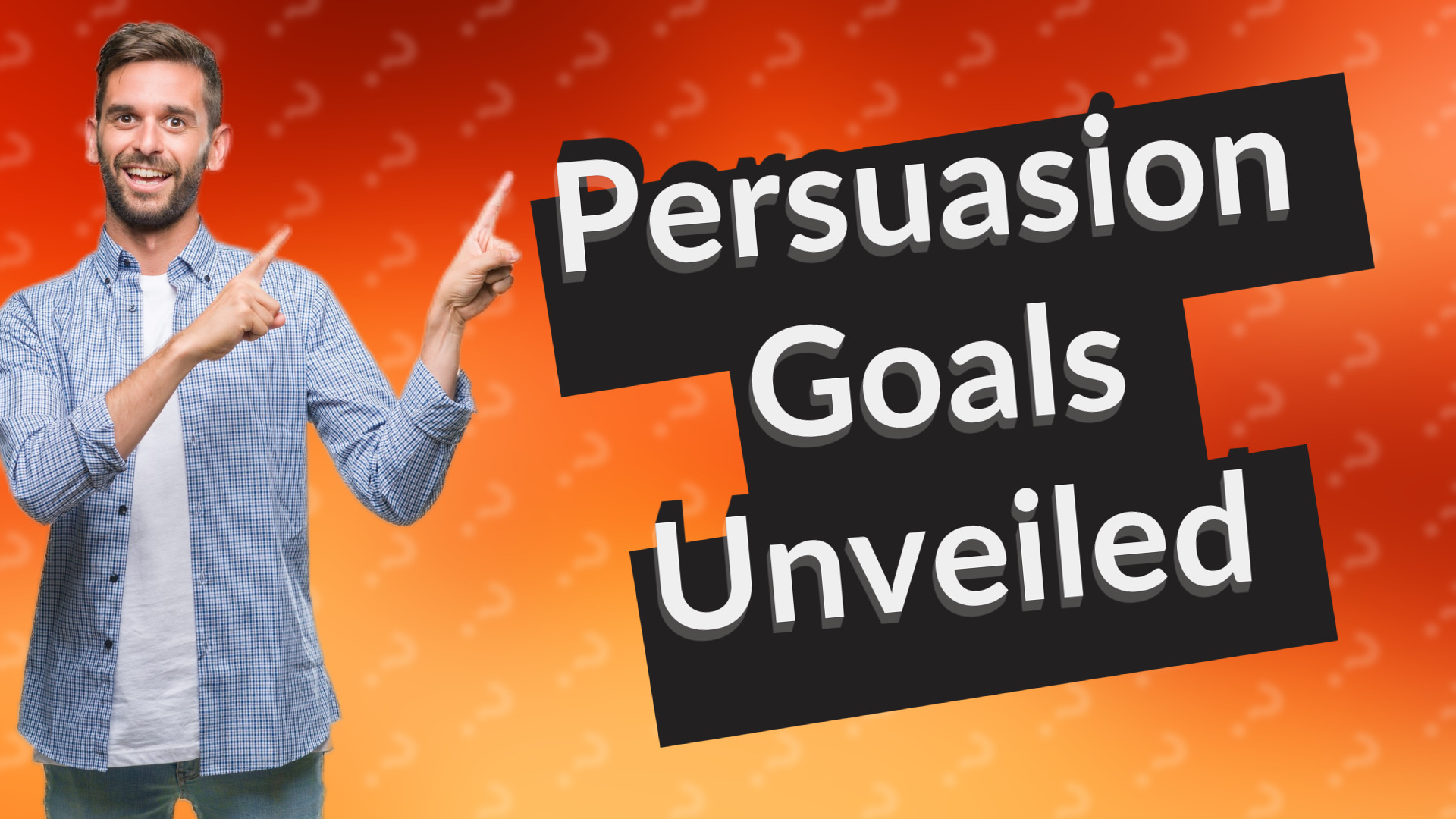 Persuasion Goals Unveiled