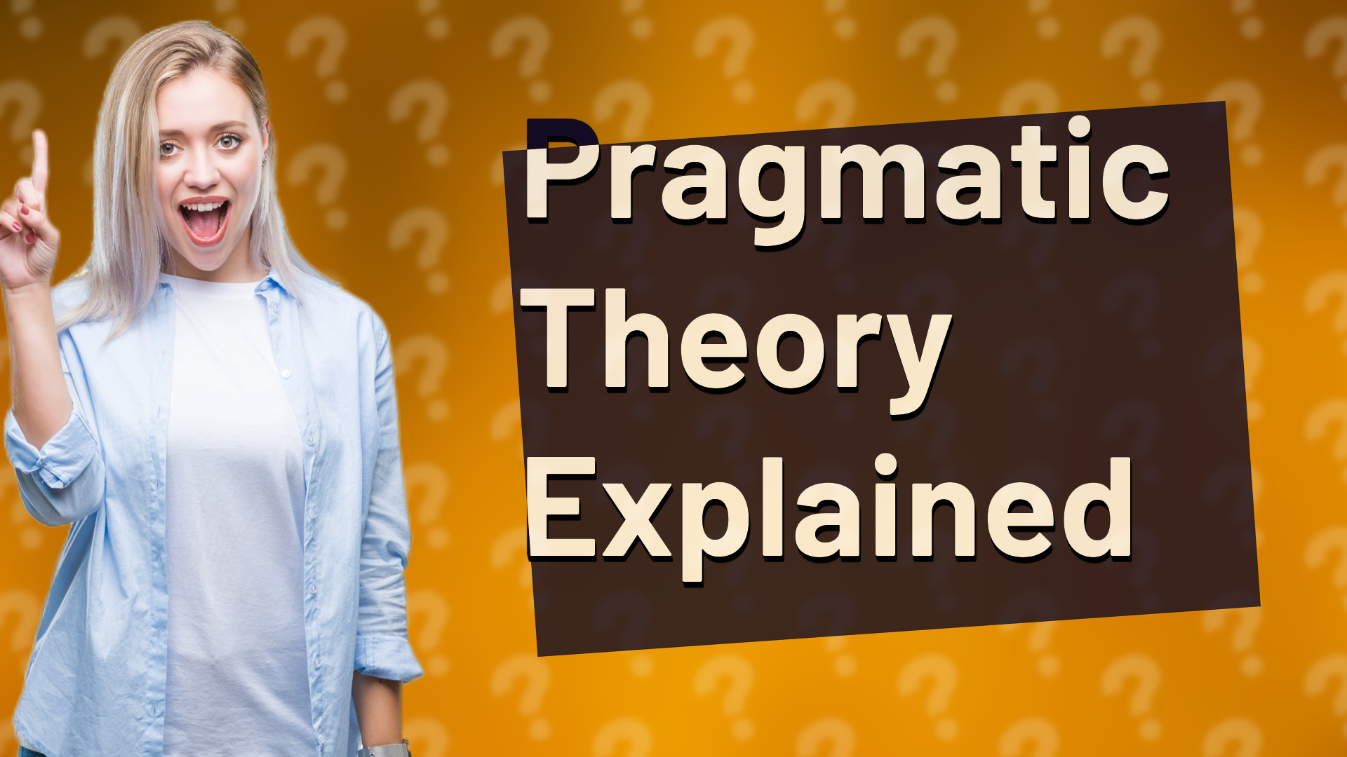 Pragmatic Theory Explained