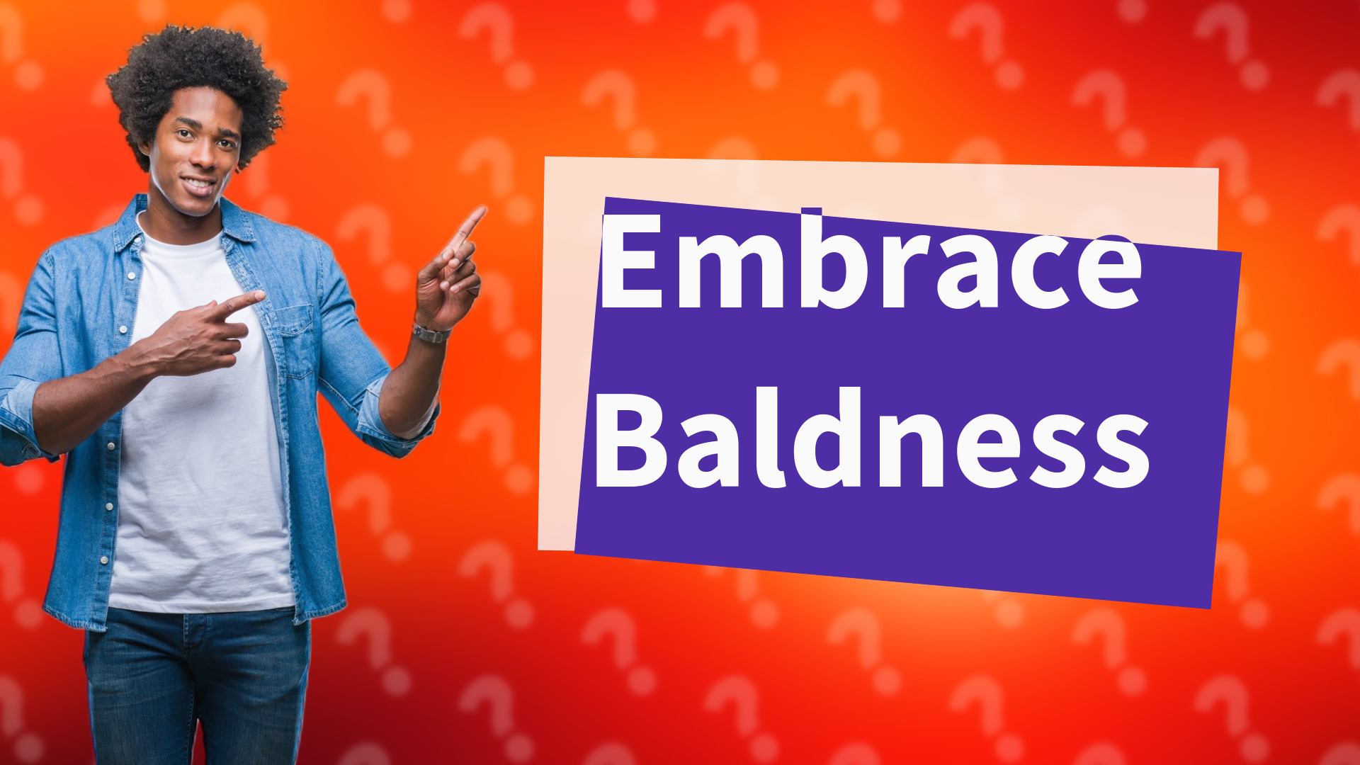 Embrace Baldness