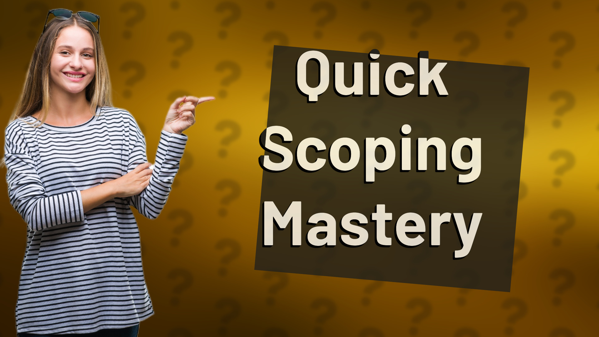 Quick Scoping Mastery