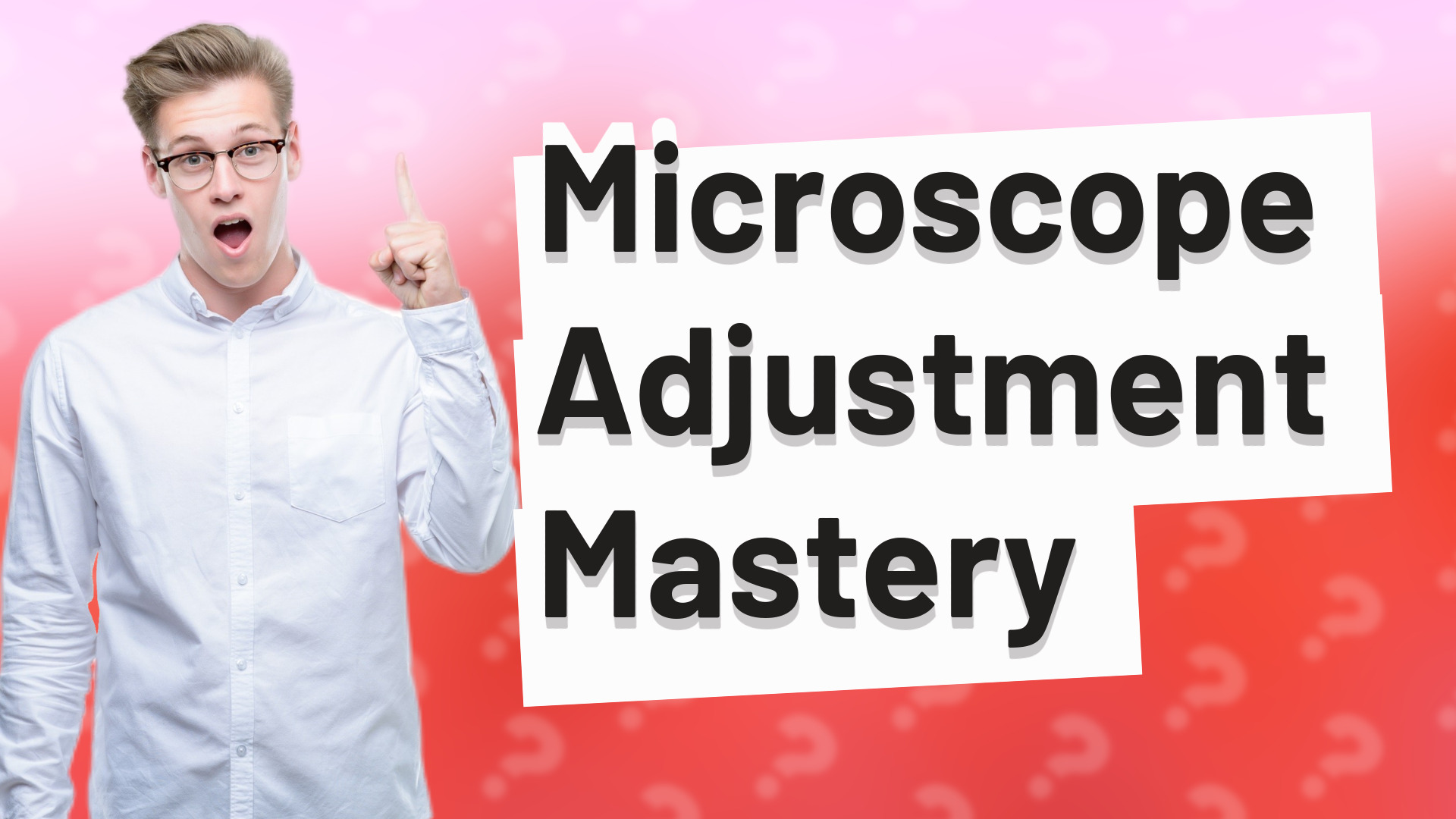 Microscope Adjustment Mastery