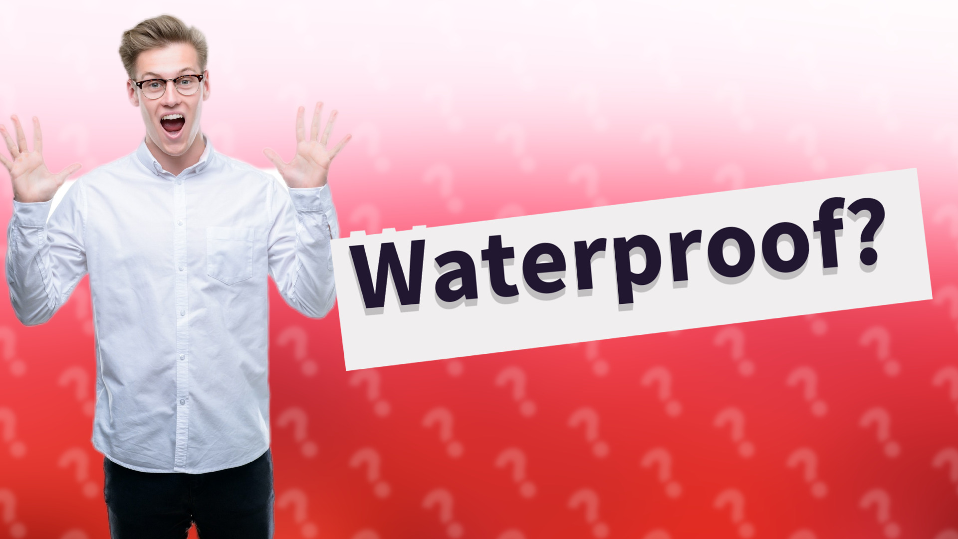 Waterproof?