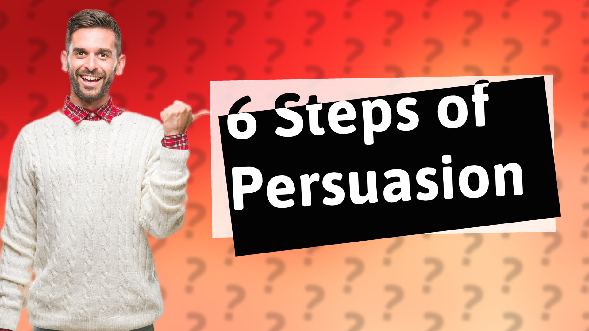 6 Steps of Persuasion
