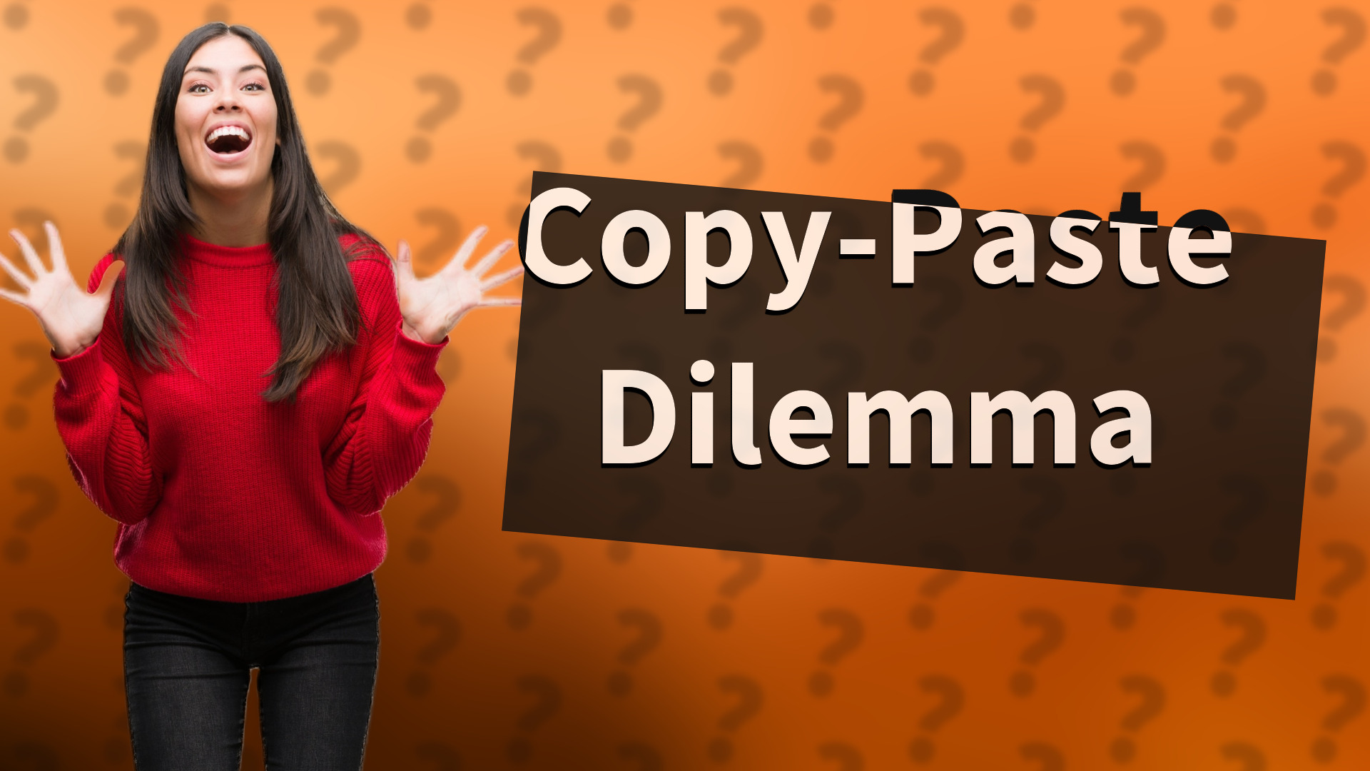 Copy-Paste Dilemma