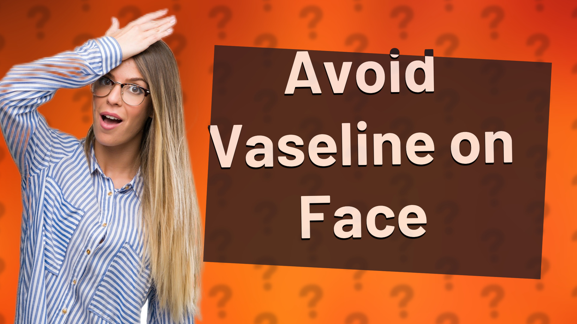 Avoid Vaseline on Face
