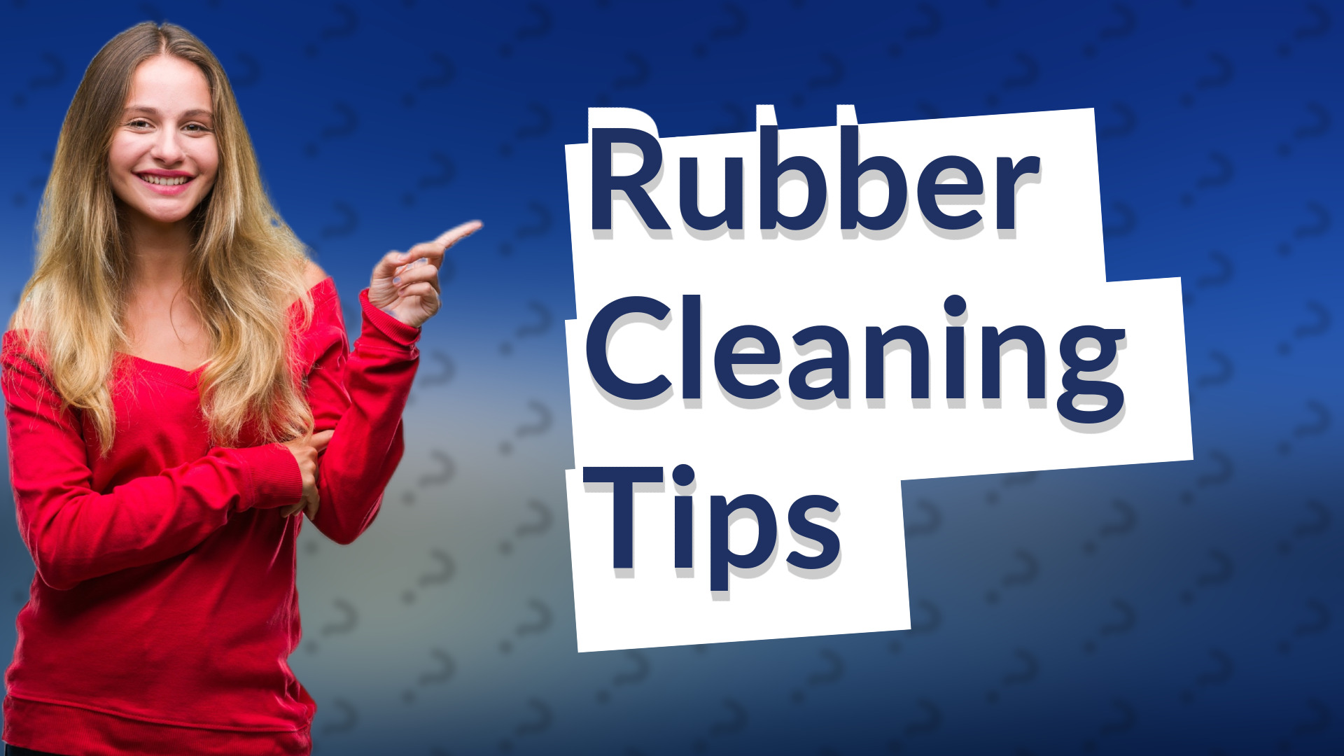 Rubber Cleaning Tips