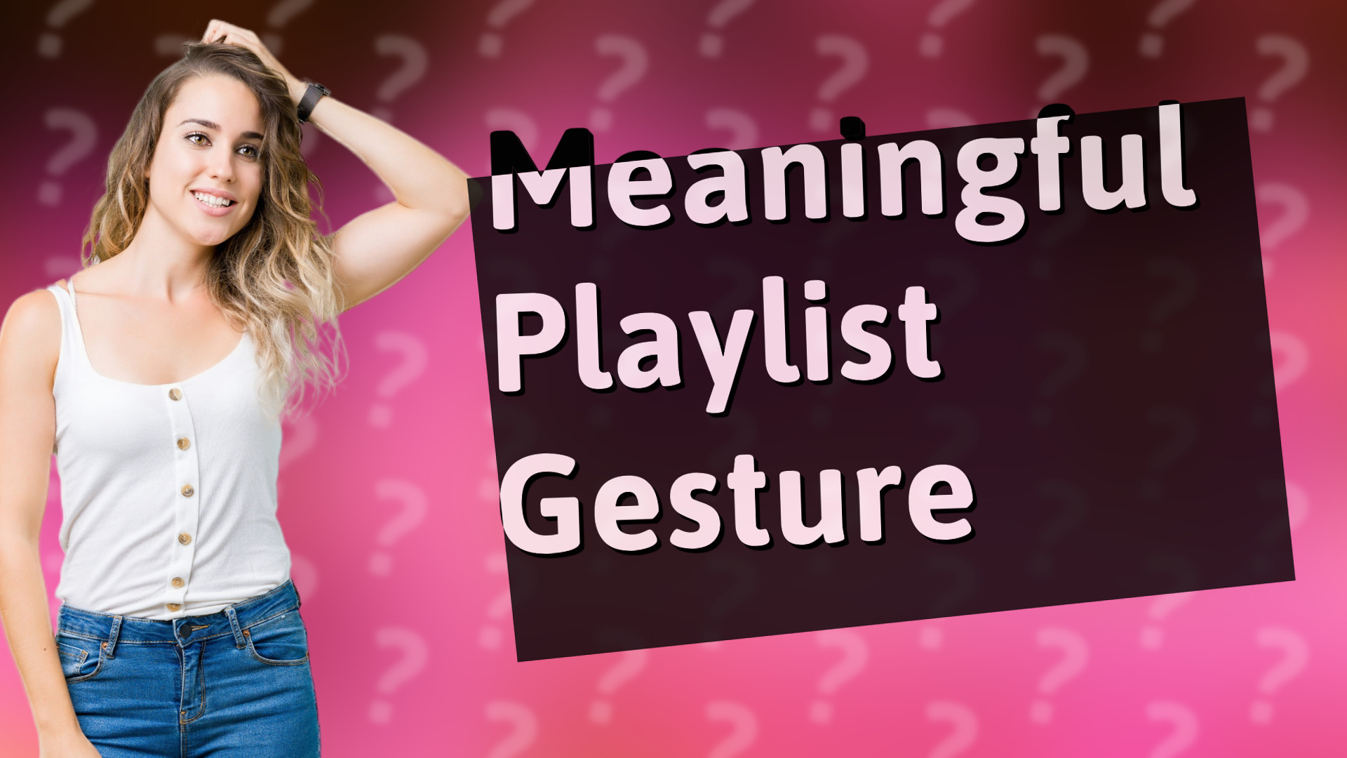 Meaningful Playlist Gesture
