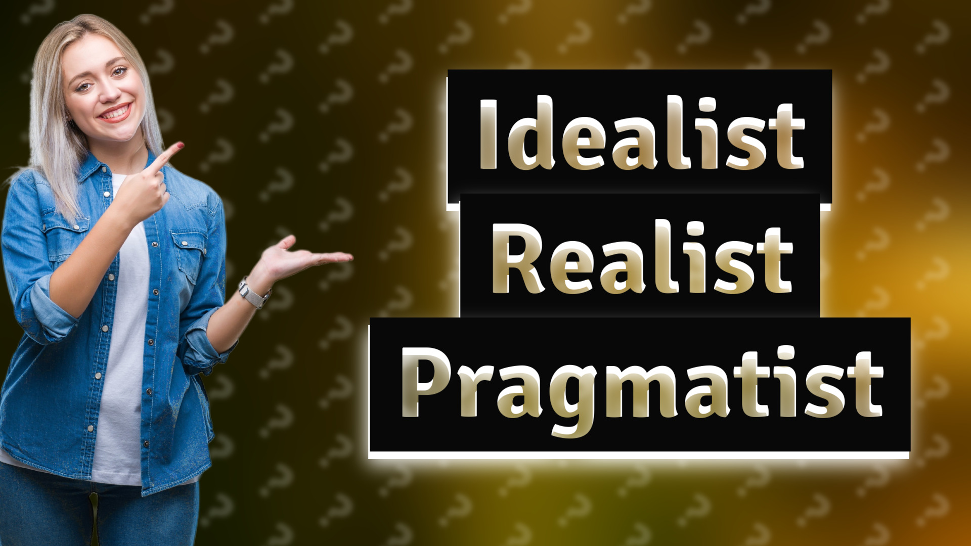 Idealist Realist Pragmatist