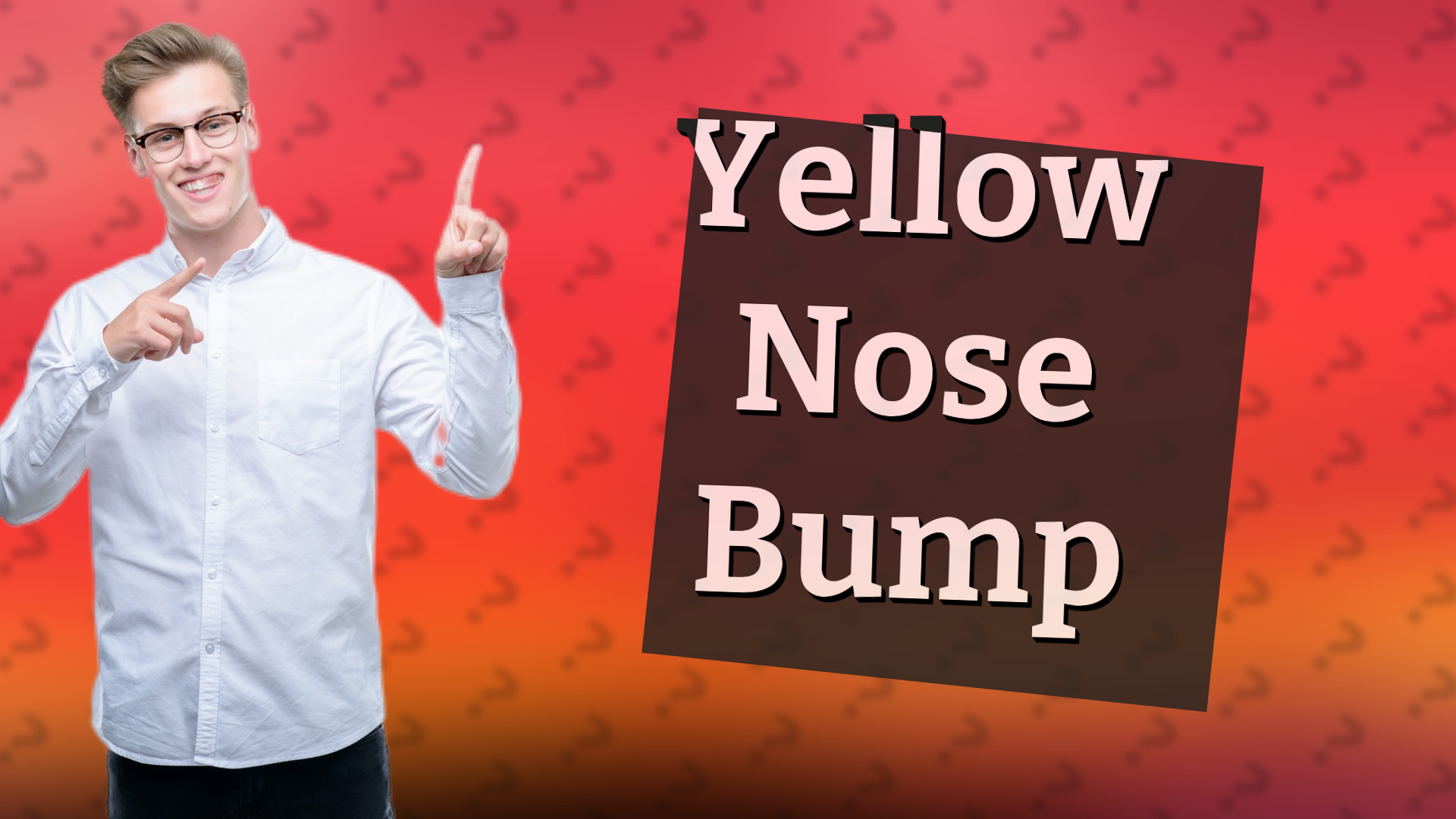 Yellow Nose Bump