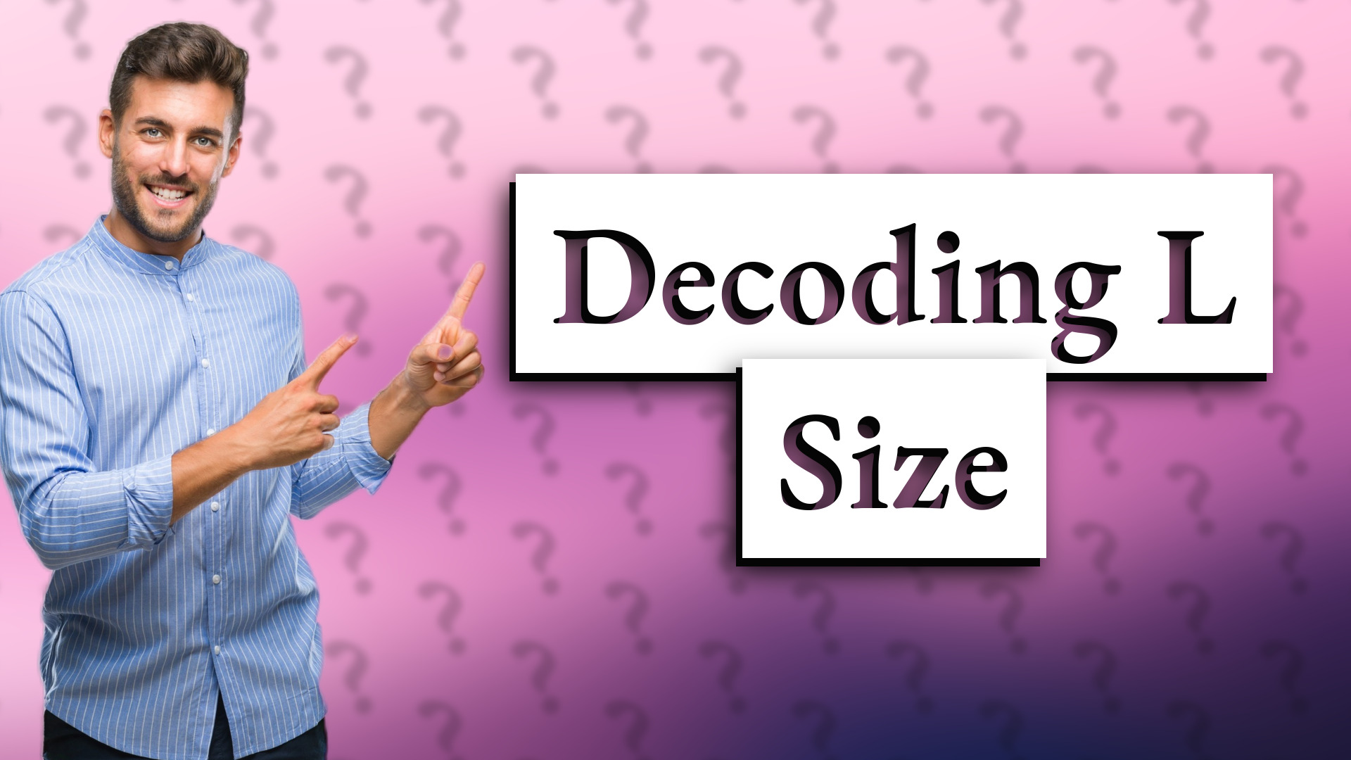 Decoding L Size