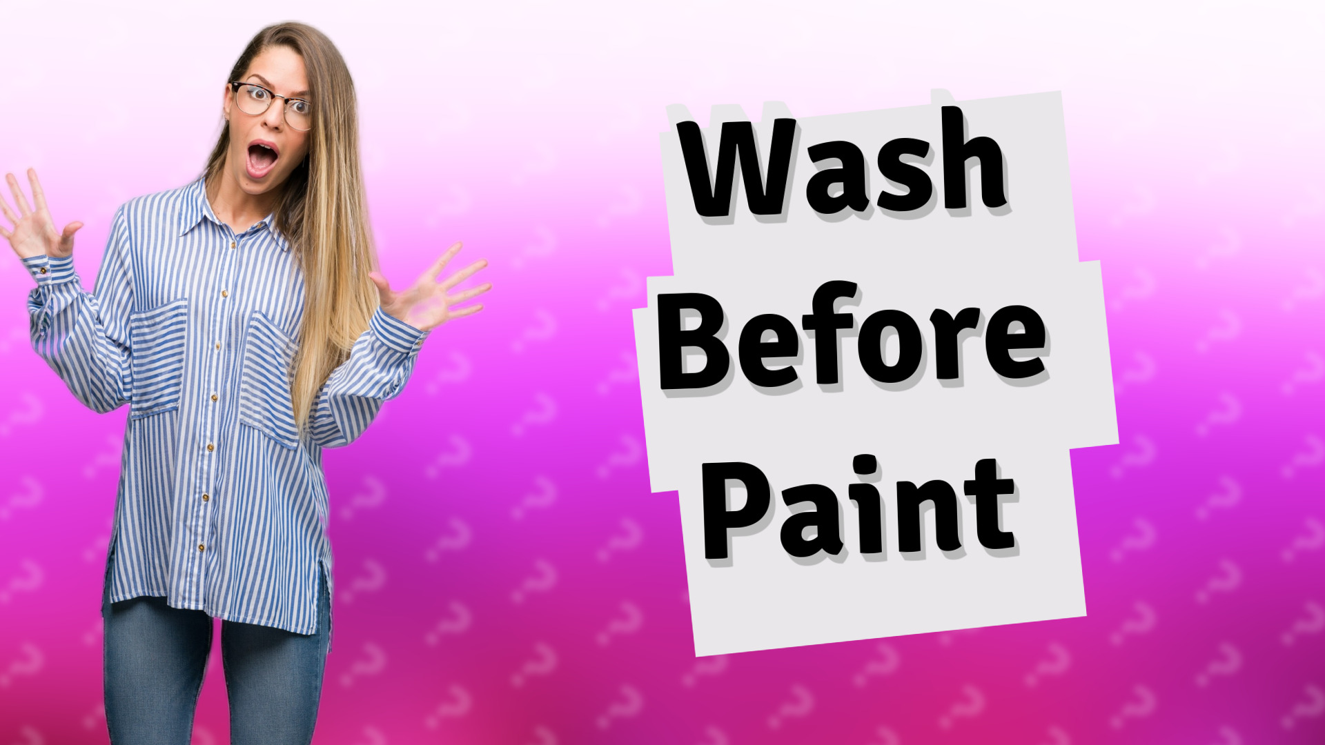 Wash Before Paint