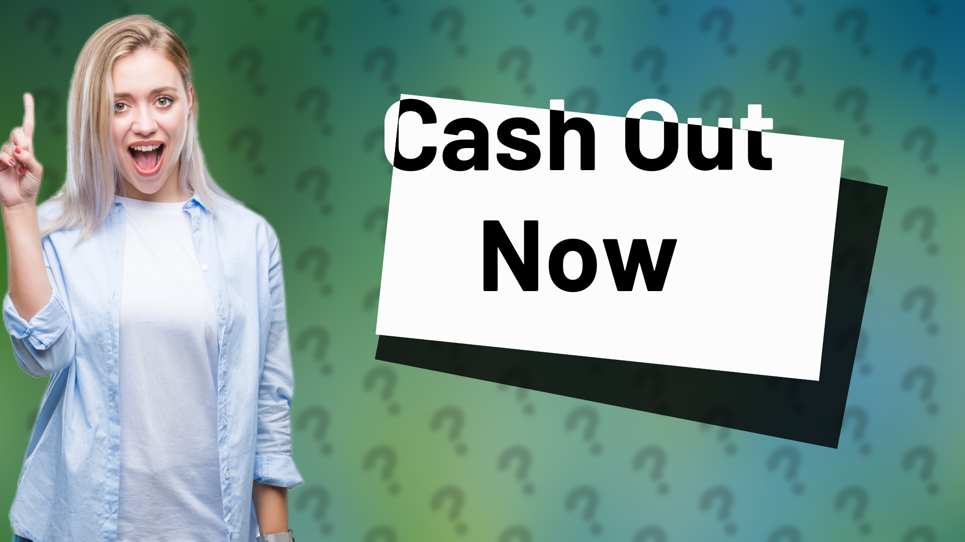 Cash Out Now