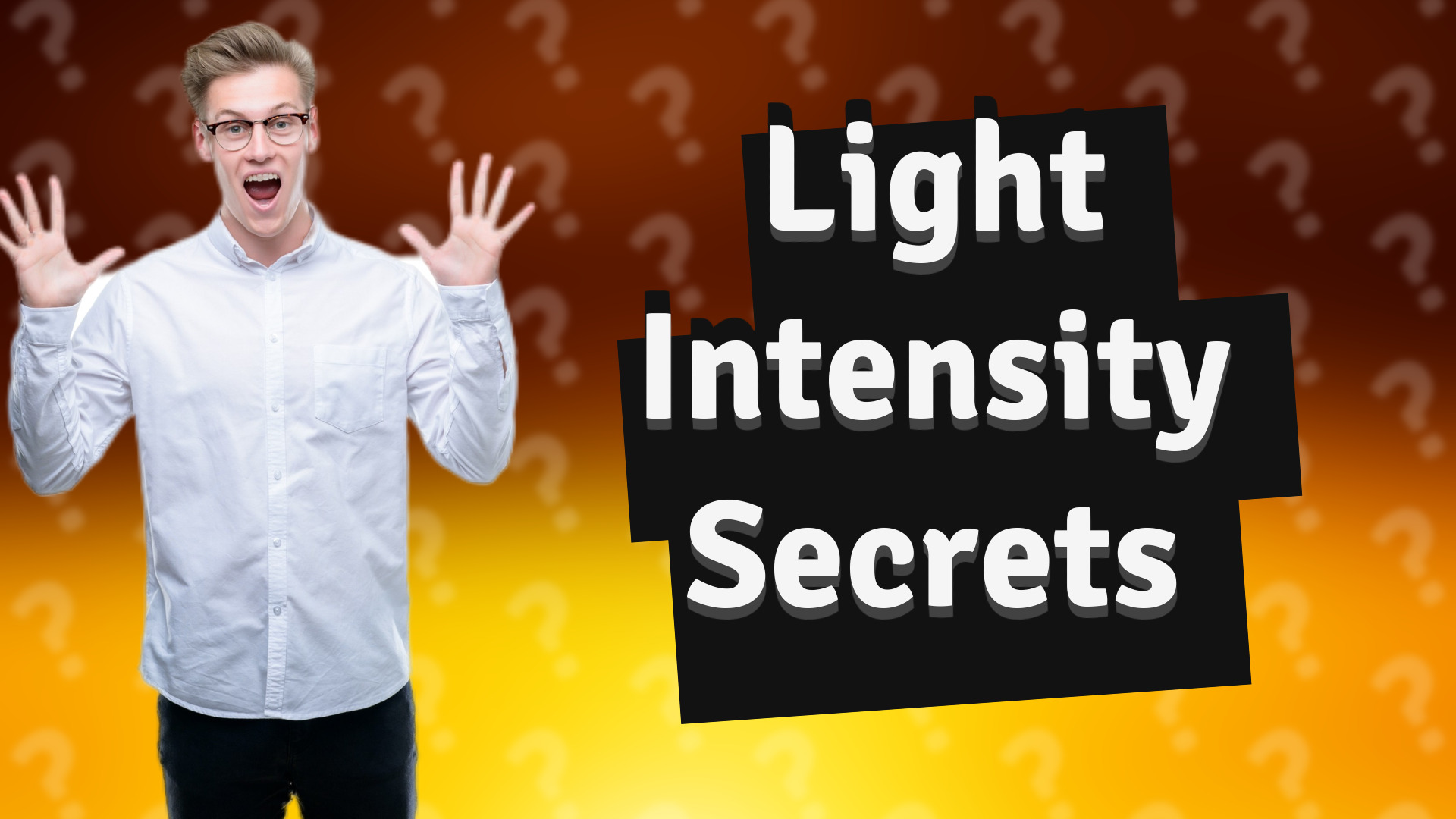 Light Intensity Secrets