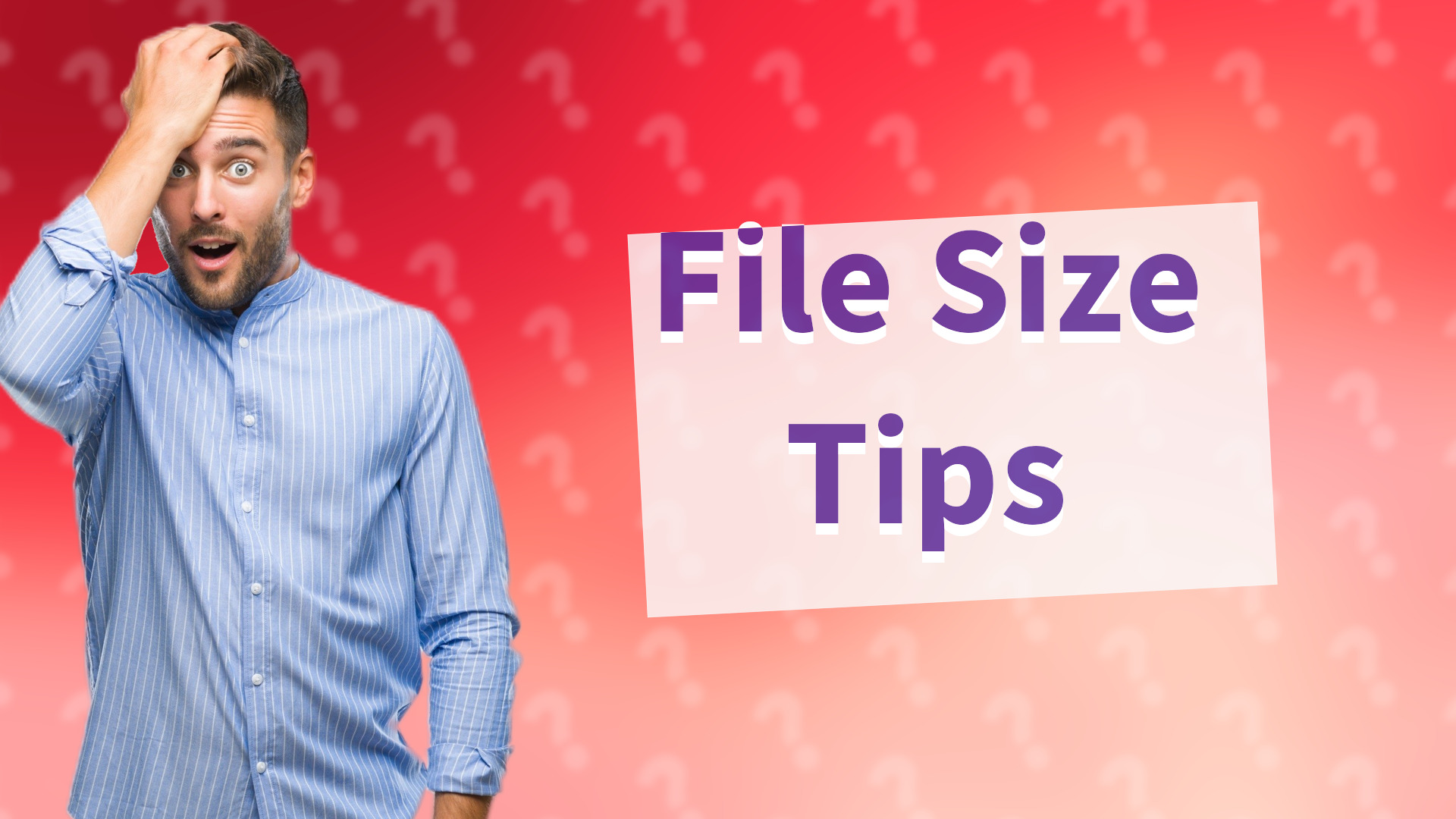 File Size Tips