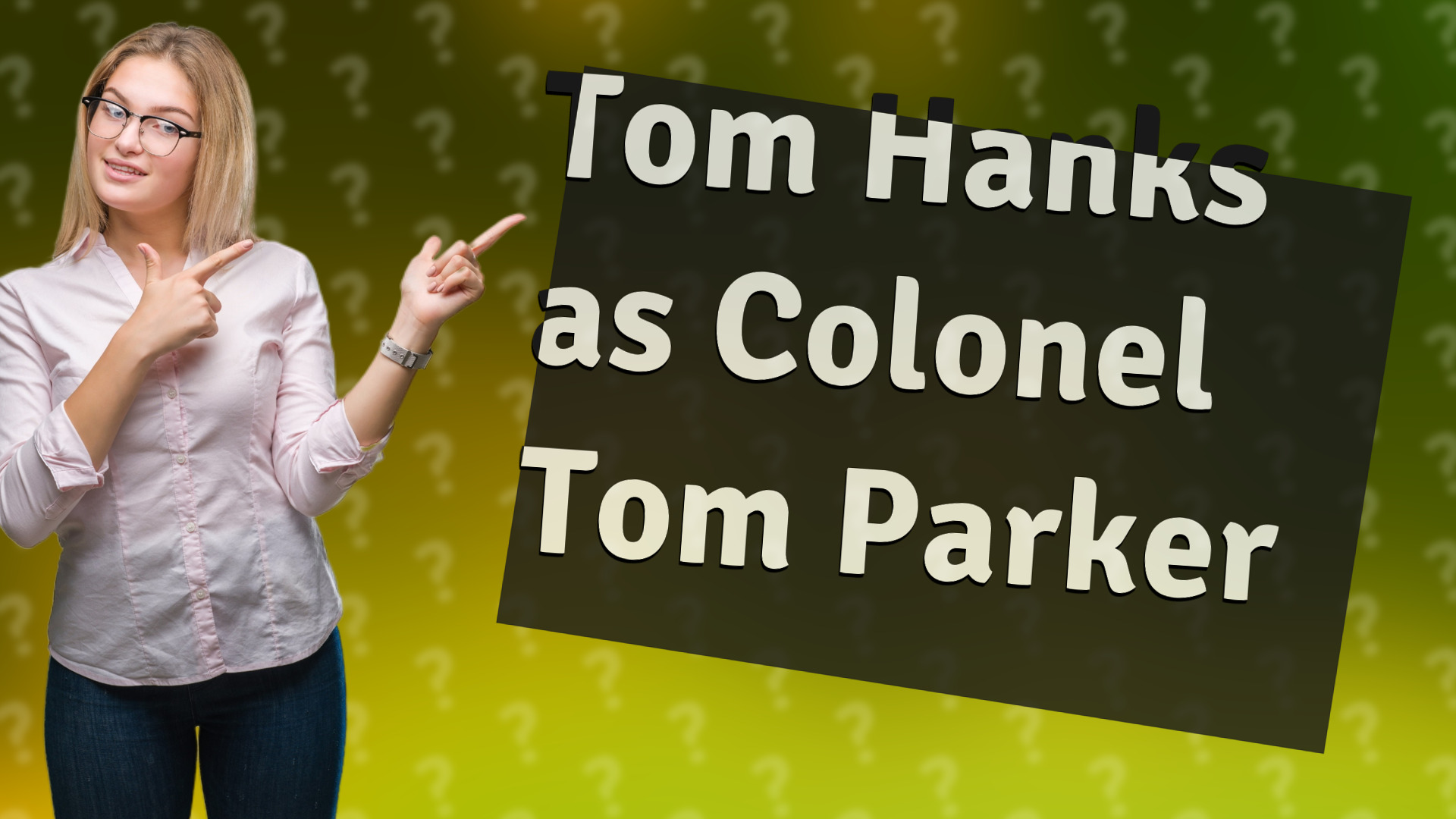 Tom Hanks as Colonel Tom Parker