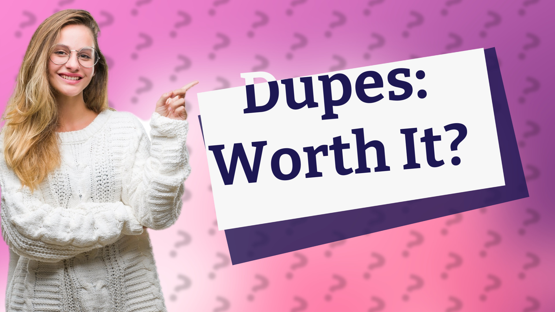Dupes: Worth It?