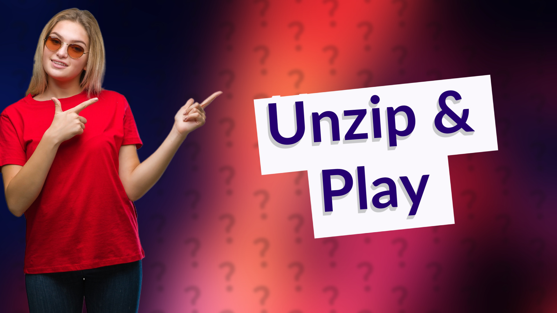 Unzip & Play