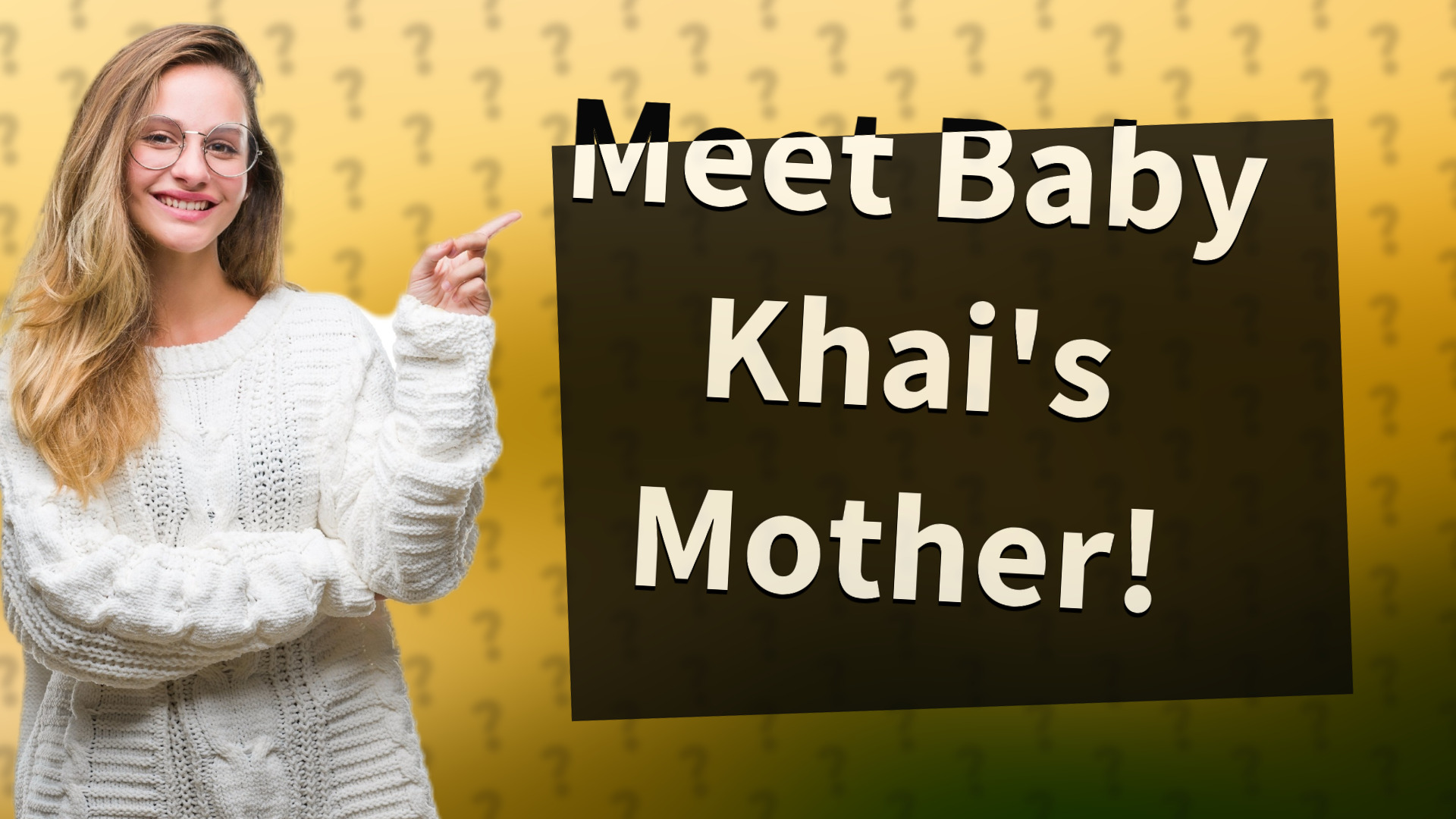 Meet Baby Khai's Mother!