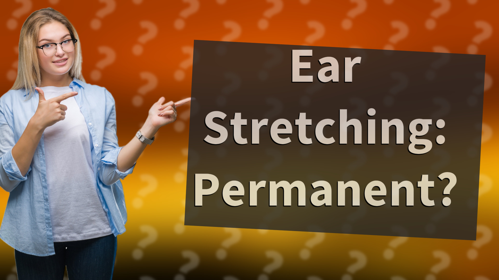 Ear Stretching: Permanent?