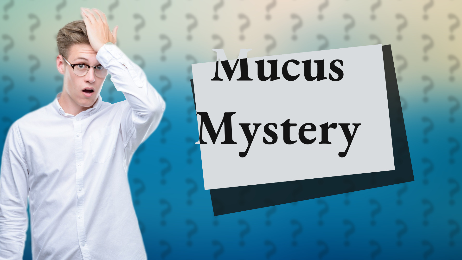 Mucus Mystery