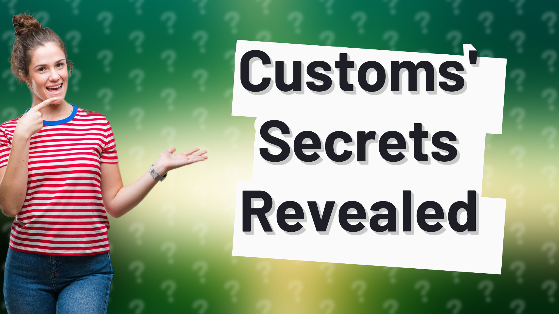 Customs' Secrets Revealed