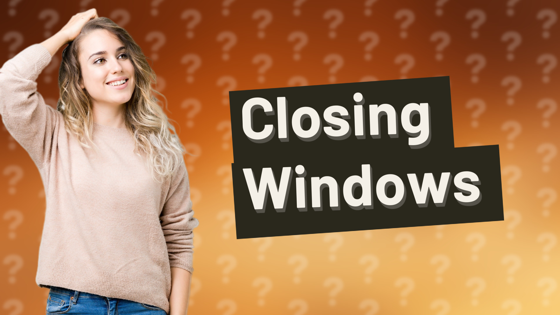 Closing Windows