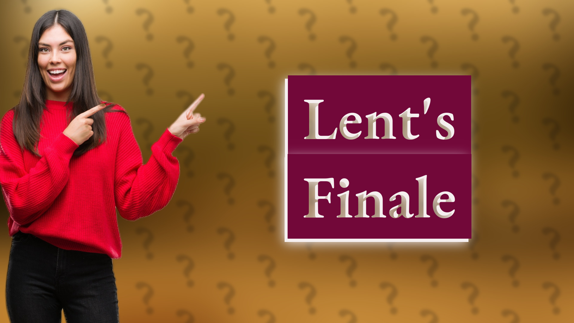 Lent's Finale