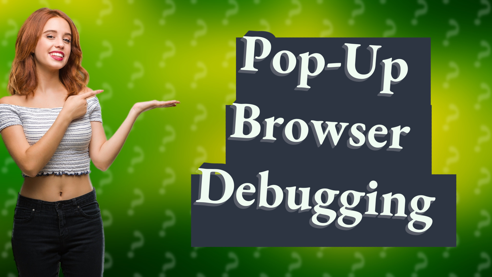 Pop-Up Browser Debugging