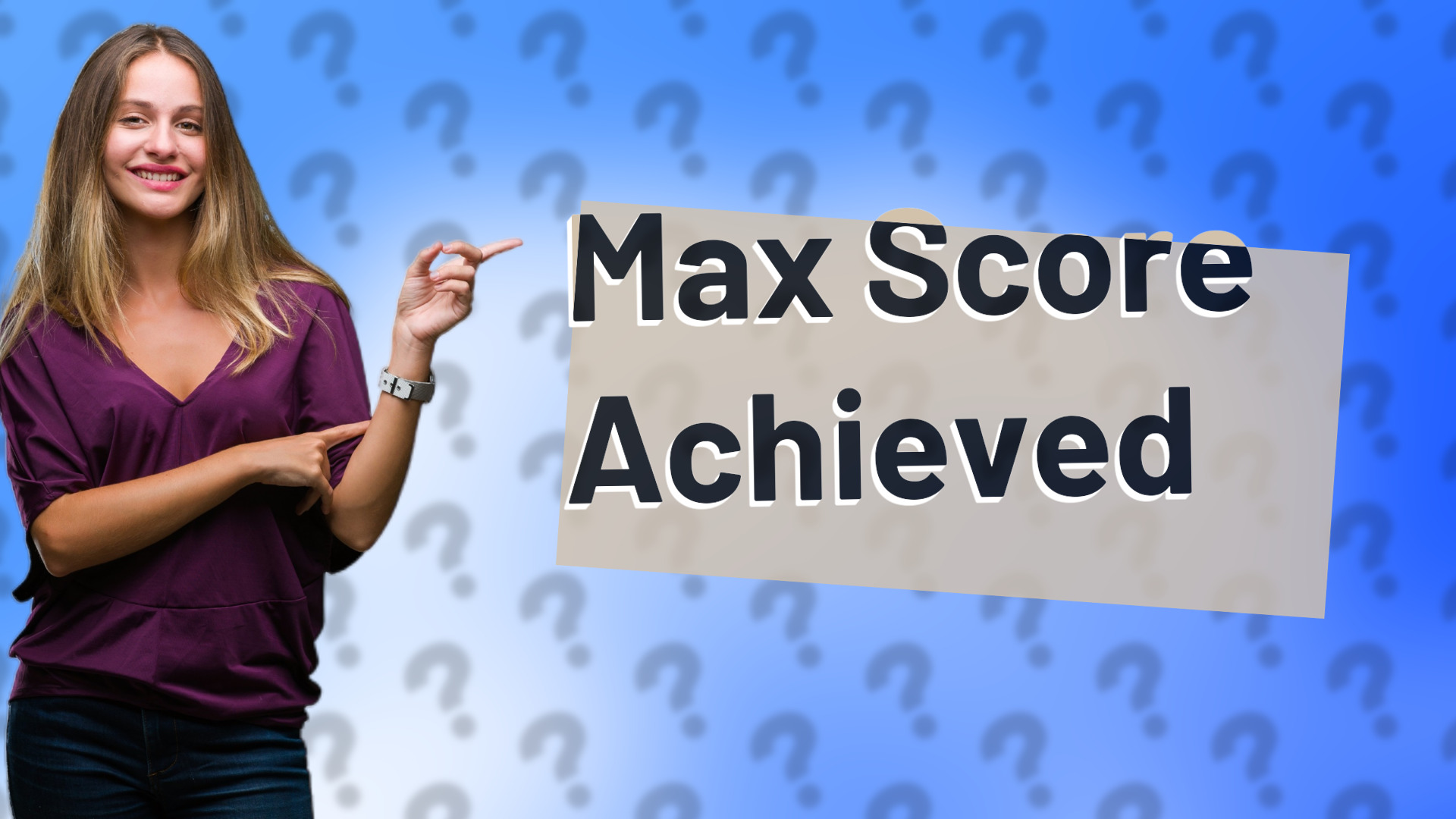 Max Score Achieved
