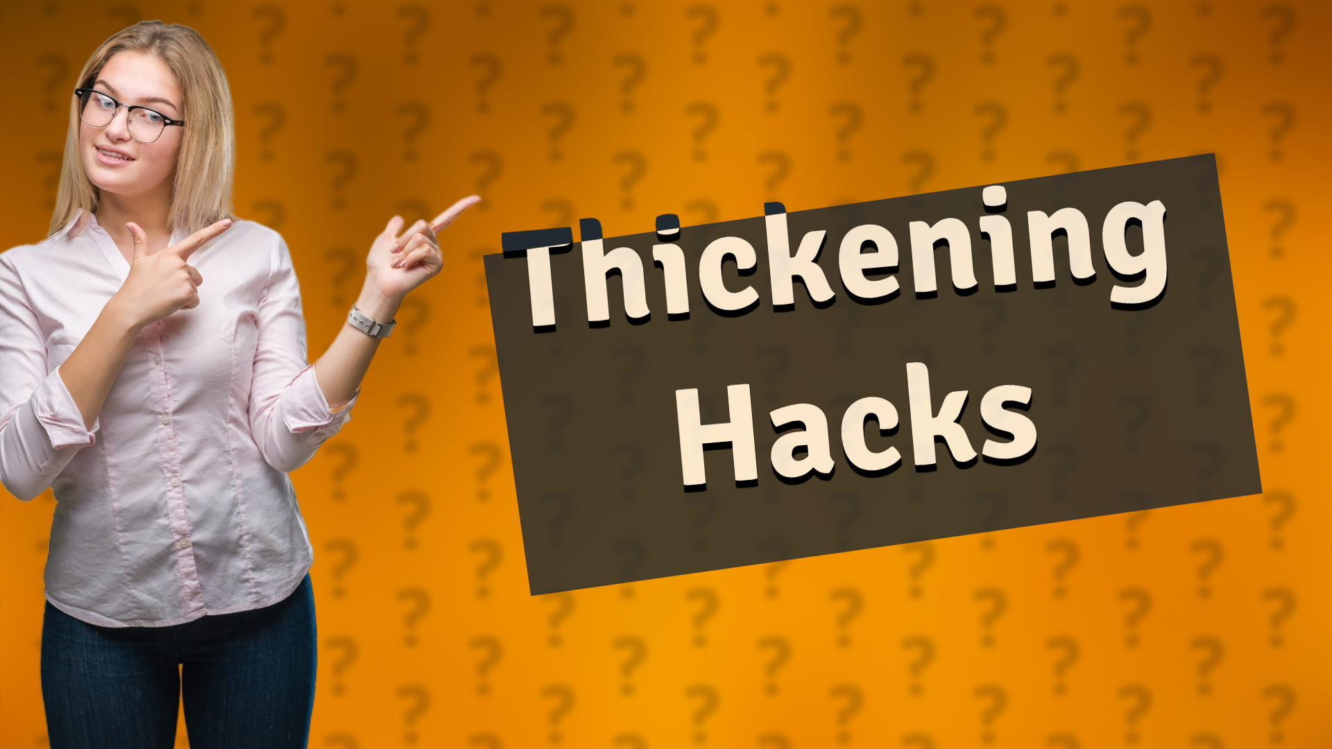 Thickening Hacks