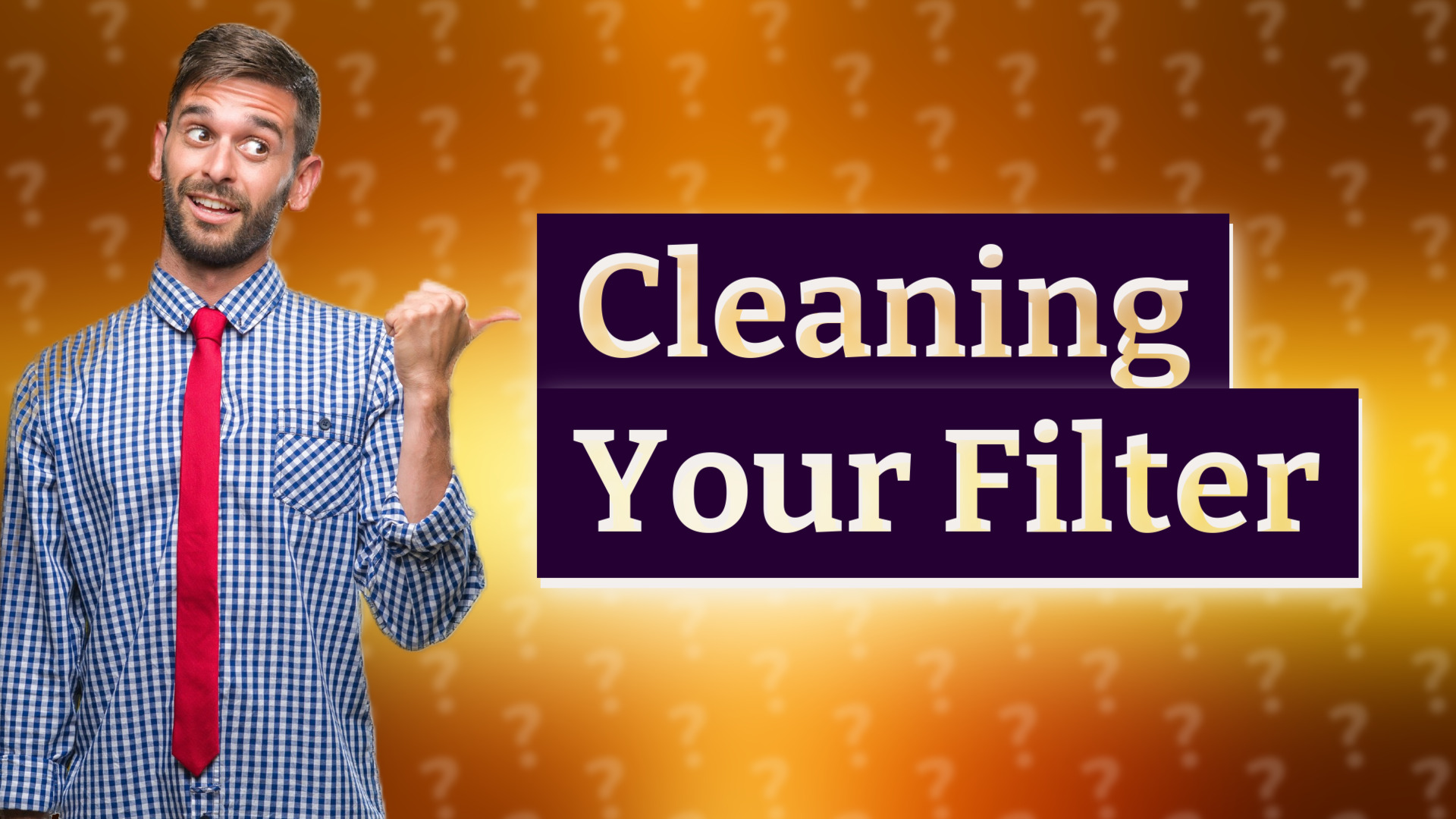 Cleaning Your Filter