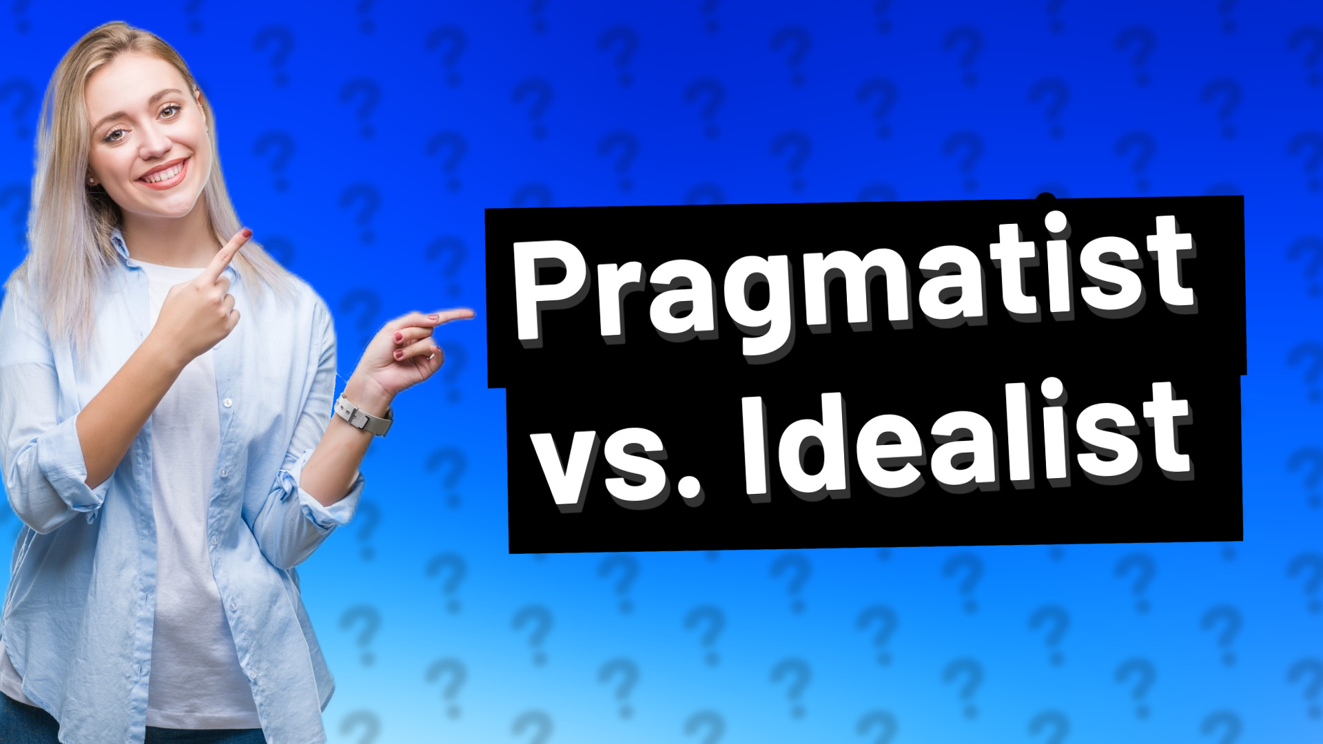 Pragmatist vs. Idealist